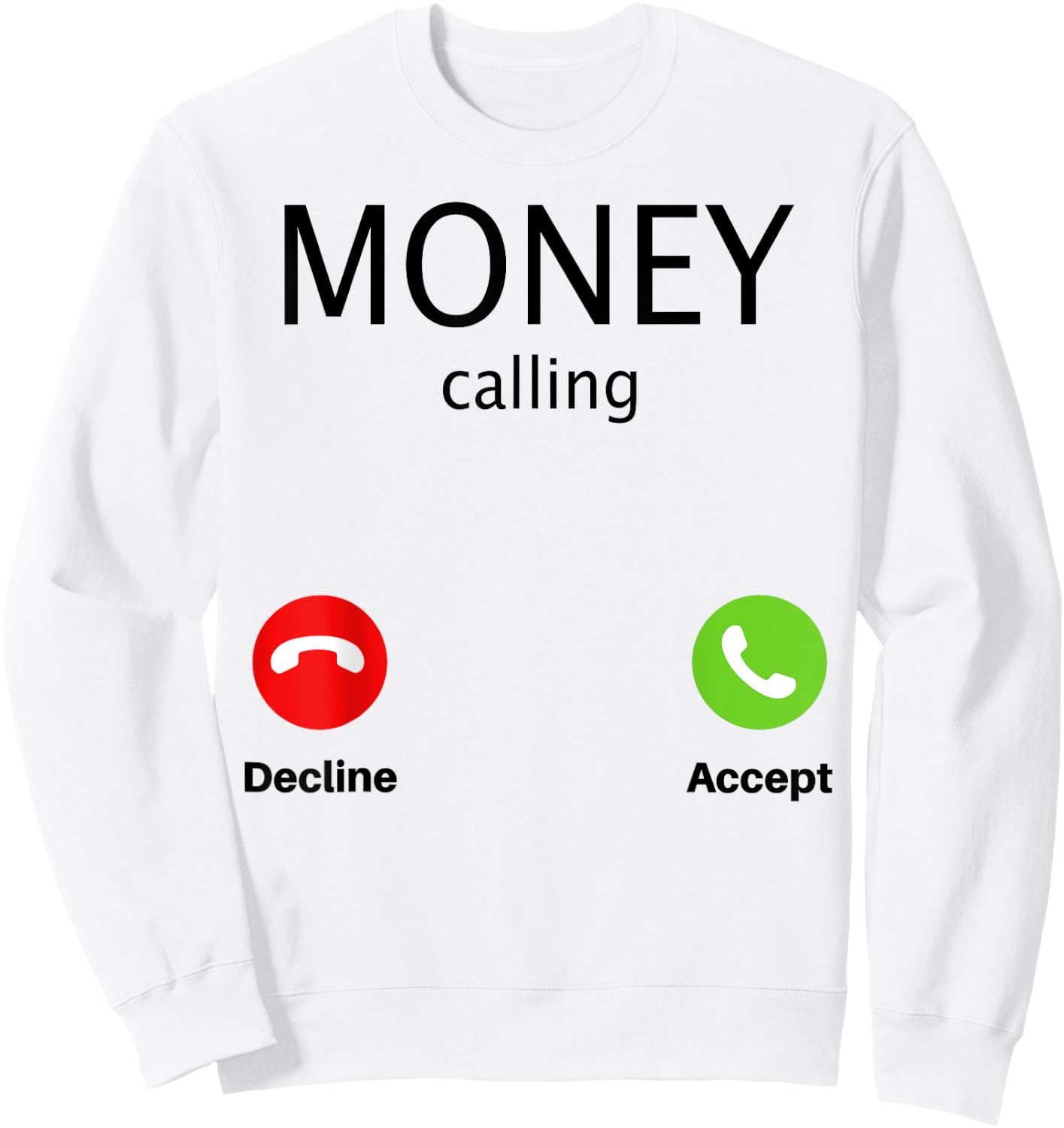 Money Calling Decline Accept Sweatshirt - Sweatshirt | White
