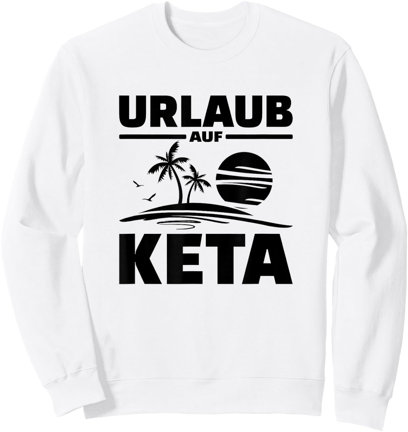 Urlaub Auf Keta Techno Sprüche Sweatshirt - Sweatshirt | White