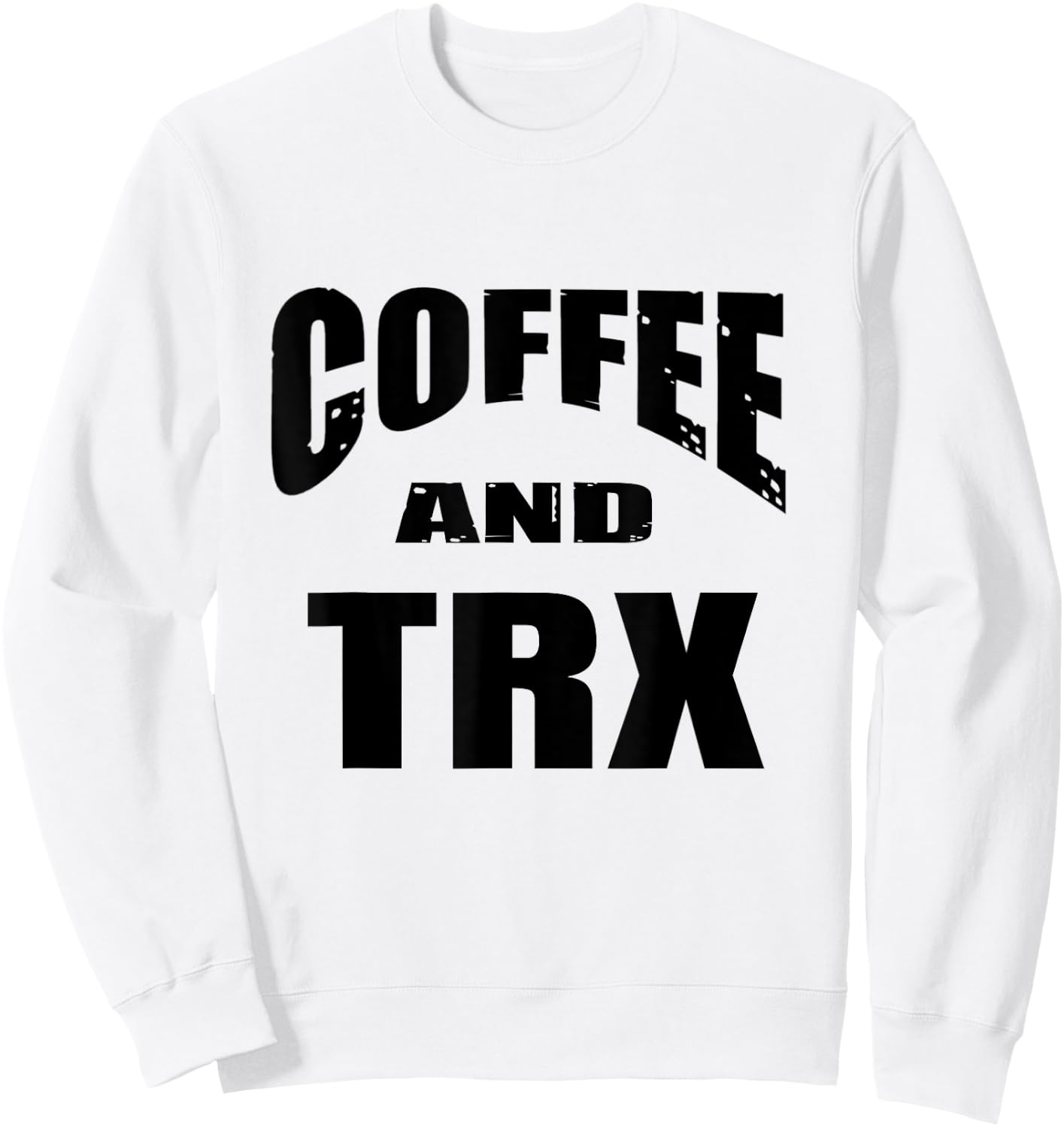 Funny TRX Design for TRX Beginners / 'Coffee And TRX!' Sweatshirt - Sweatshirt | White