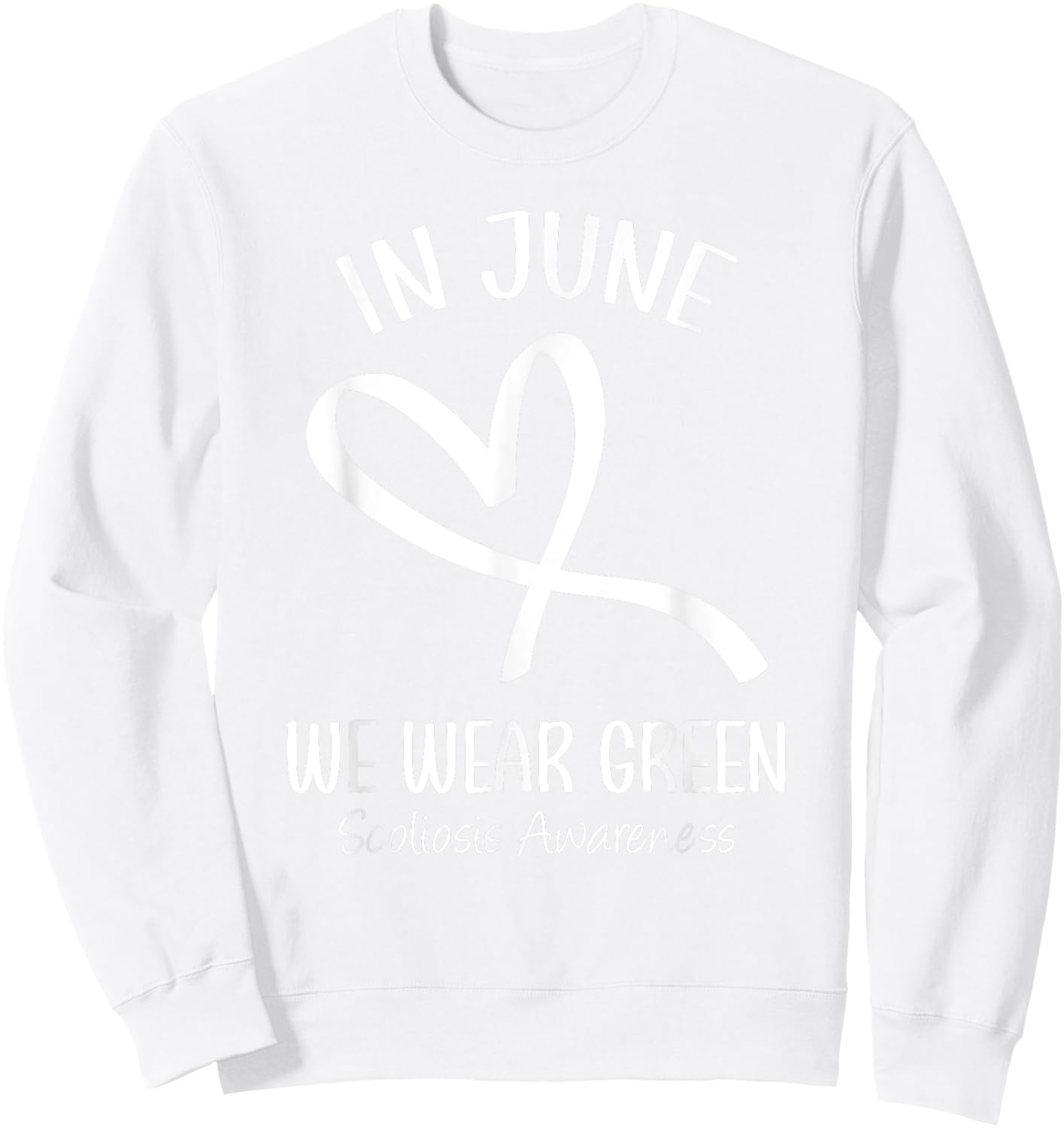 Heart Ribbon In June We Wear Green Scoliosis Awareness Month Sweatshirt - Sweatshirt | White