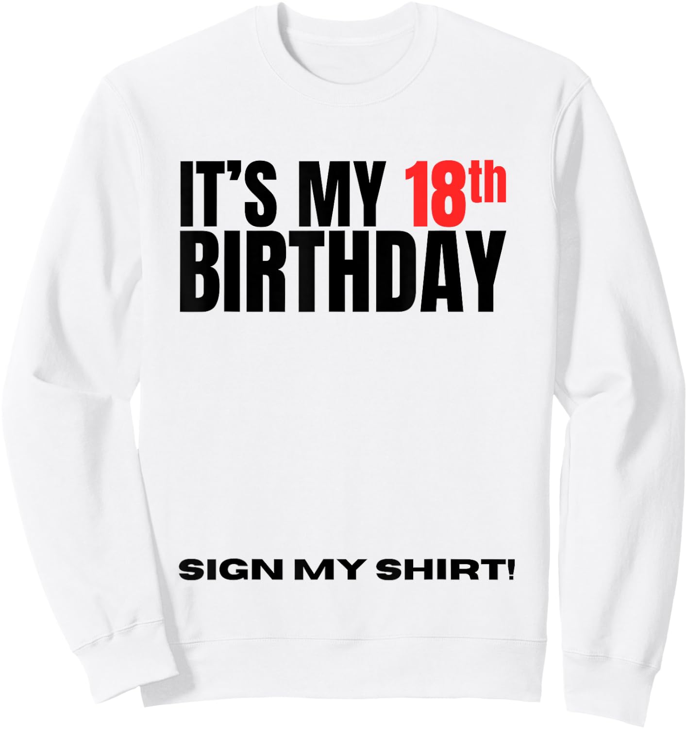 It's My 18th Birthday 18 Years Old Birthday Party Sign My Sweatshirt - Sweatshirt | White