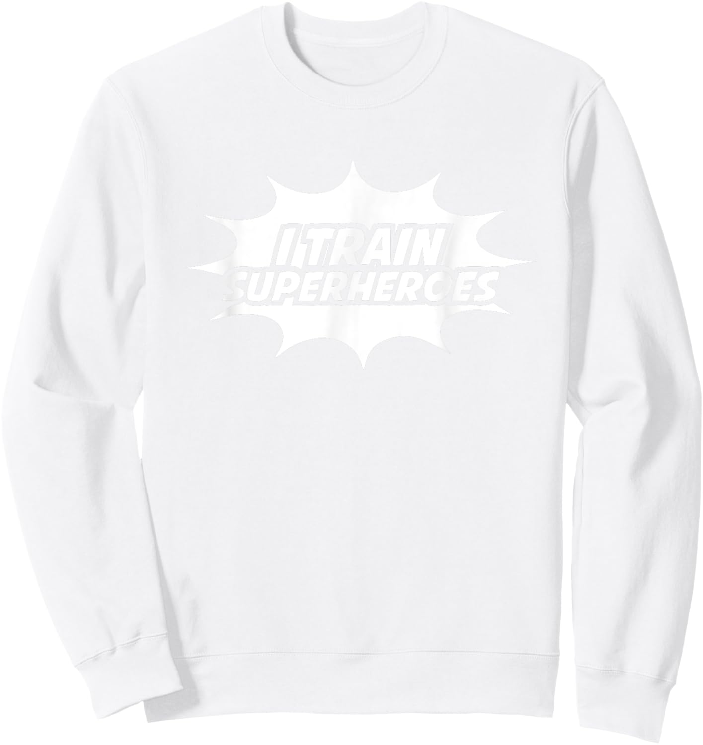I Train Superheroes Sweatshirt - Sweatshirt | White