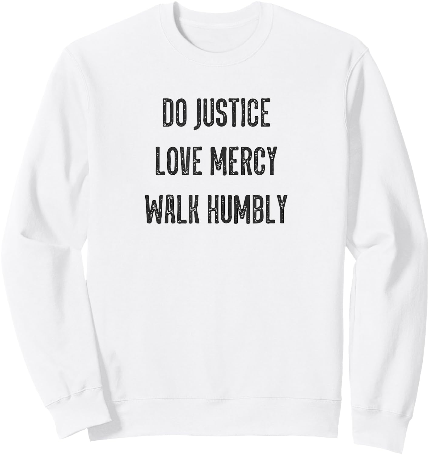 Do Justice Love Mercy Walk Humbly Micah 6:8 Christian Dk Sweatshirt - Sweatshirt | White