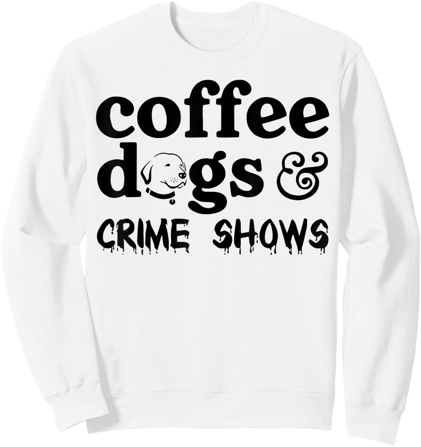 Coffee Dogs Crime Shows Sweatshirt - Sweatshirt | White