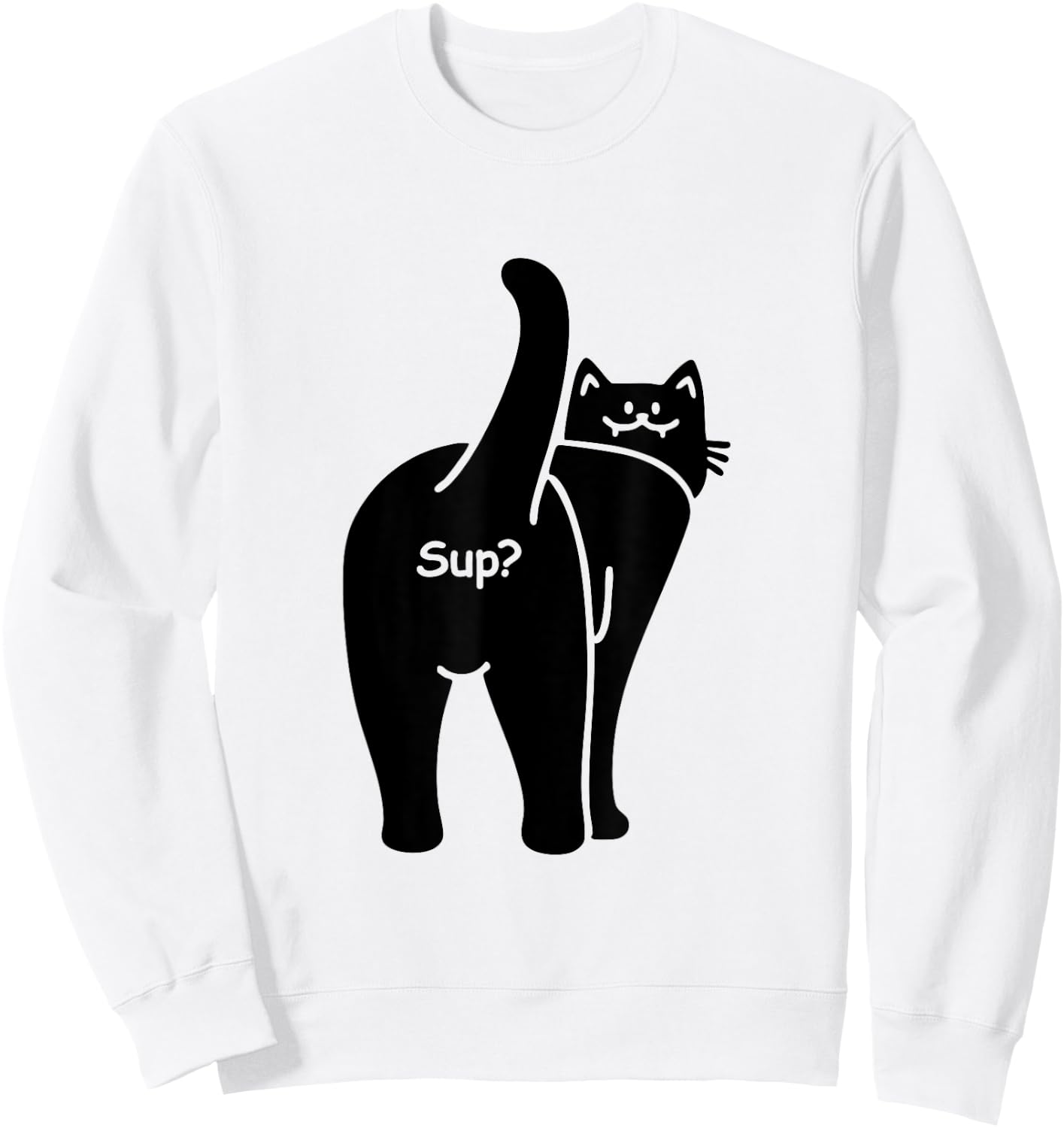 Sup? Hello Hi Cat Lady Butt Minimalist Hi Humor Cat Sweatshirt - Sweatshirt | White