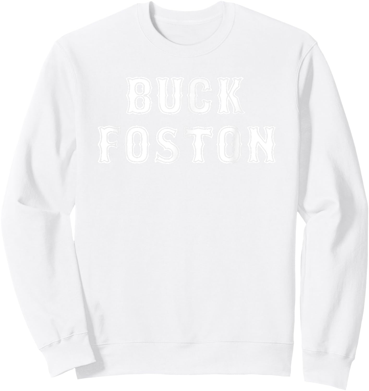 Funny 2018 Buck Foston Baseball Shirt Sweatshirt - Sweatshirt | White