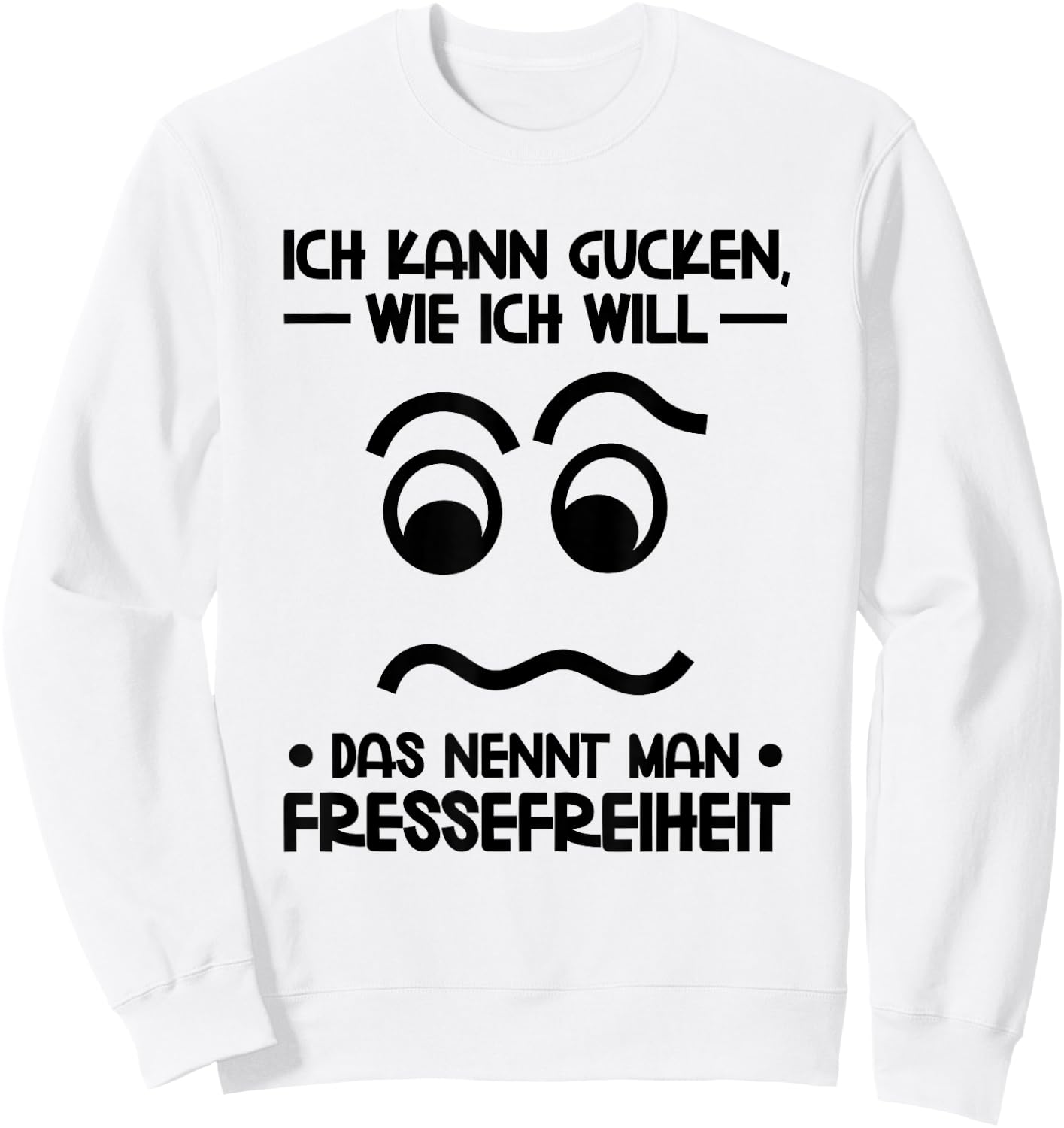 with German Text "Ich kann Gucken wie ich will" (German Language), gray Sweatshirt - Sweatshirt | White