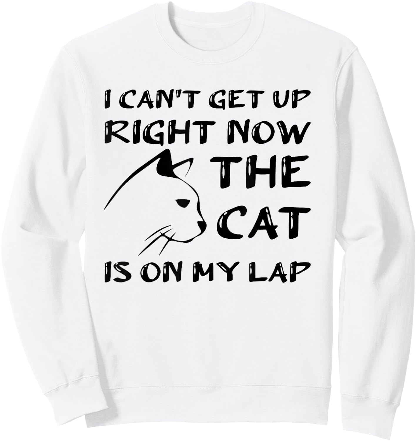 I Can’t Get Up Right Now the Cat is on My Lap, Cat Lover Sweatshirt - Sweatshirt | White