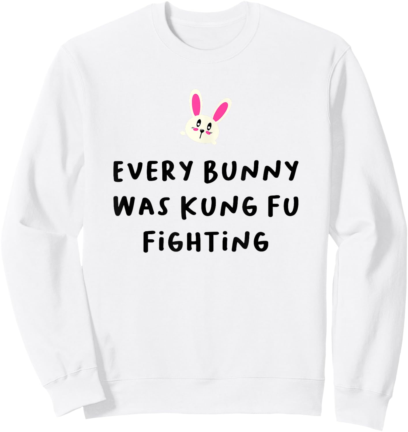 Every Bunny Was Kung Fu Fighting , Funny Easter Stuff Sweatshirt - Sweatshirt | White