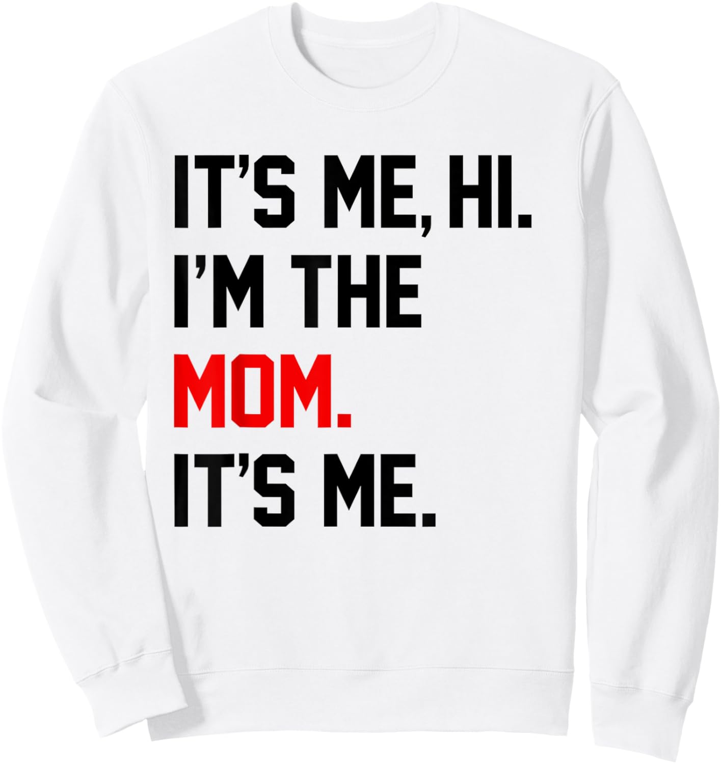 Mothers Day Shirts It's Me Hi I'm The Mom It's Me Funny Mom Sweatshirt - Sweatshirt | White