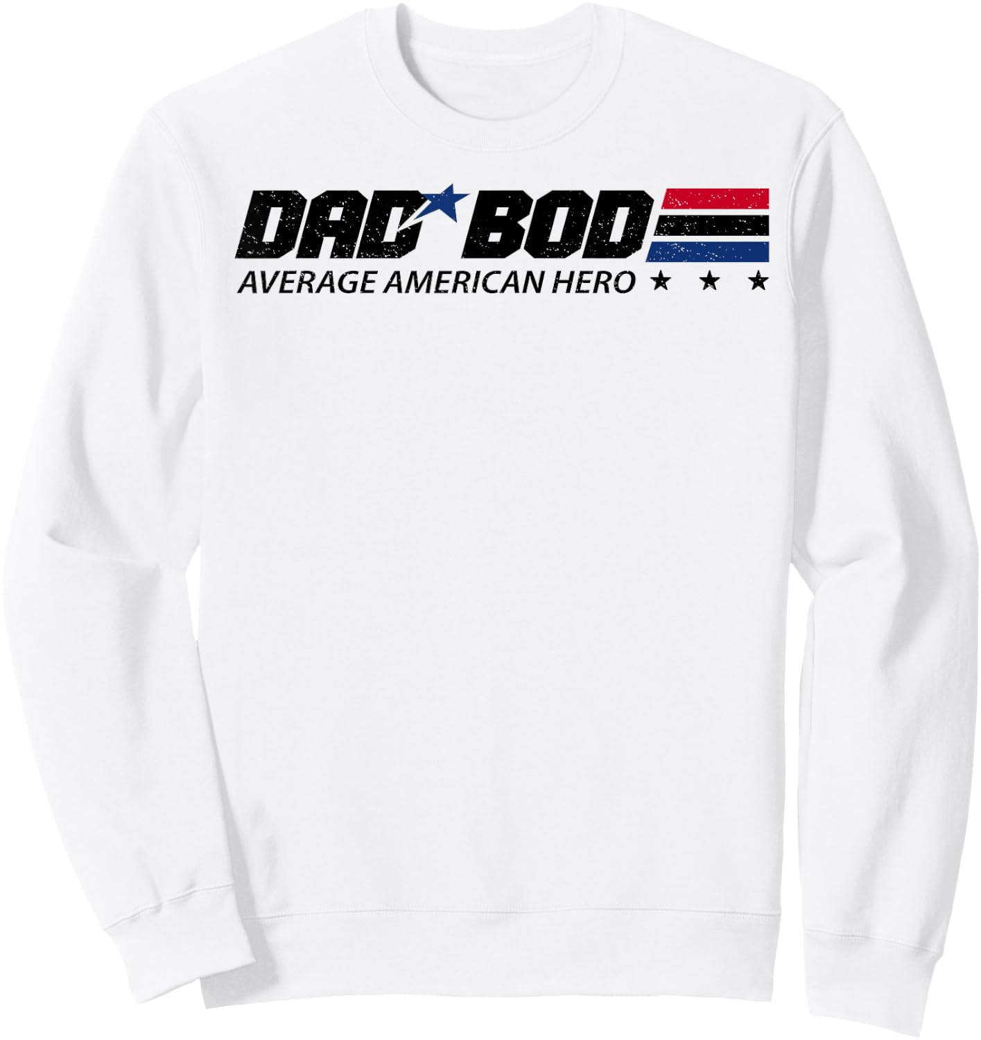 Dad Bod Average American Hero Sweatshirt - Sweatshirt | White