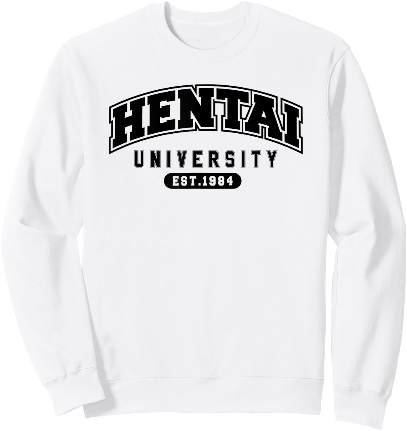 Funny Hentai Anime Shirt - Hentai University Est 1984 Sweatshirt - Sweatshirt | White