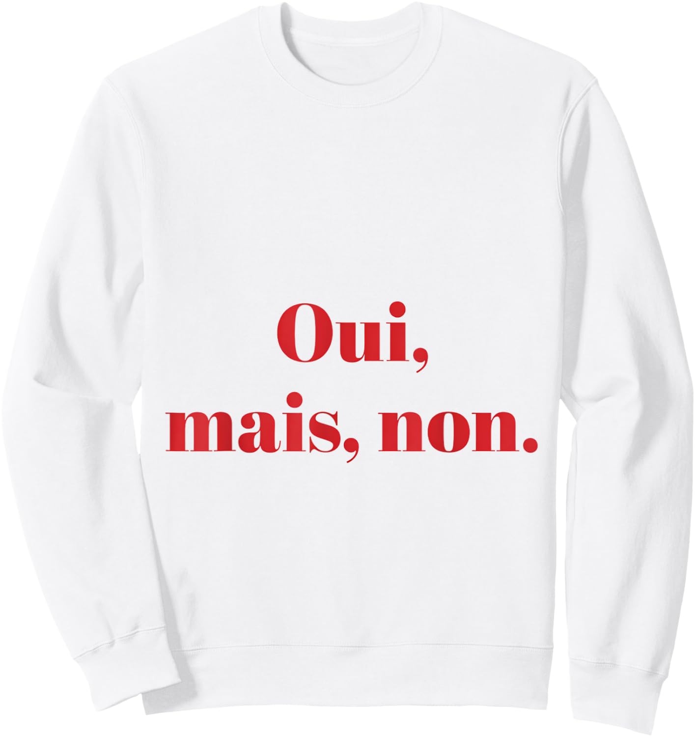 Yes But No Witty Text French , grey, S Sweatshirt - Sweatshirt | White