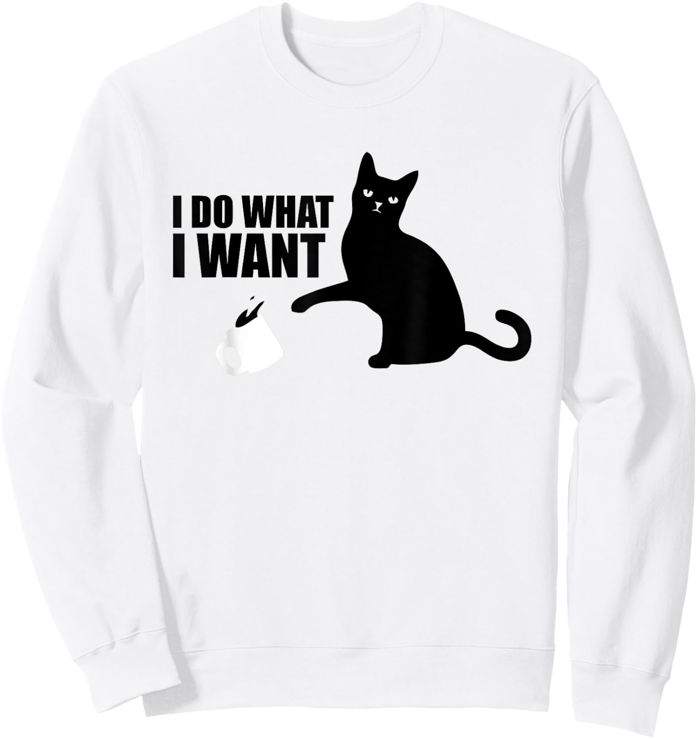 I Do What I Want Funny Cat Meme Sweatshirt - Sweatshirt | White