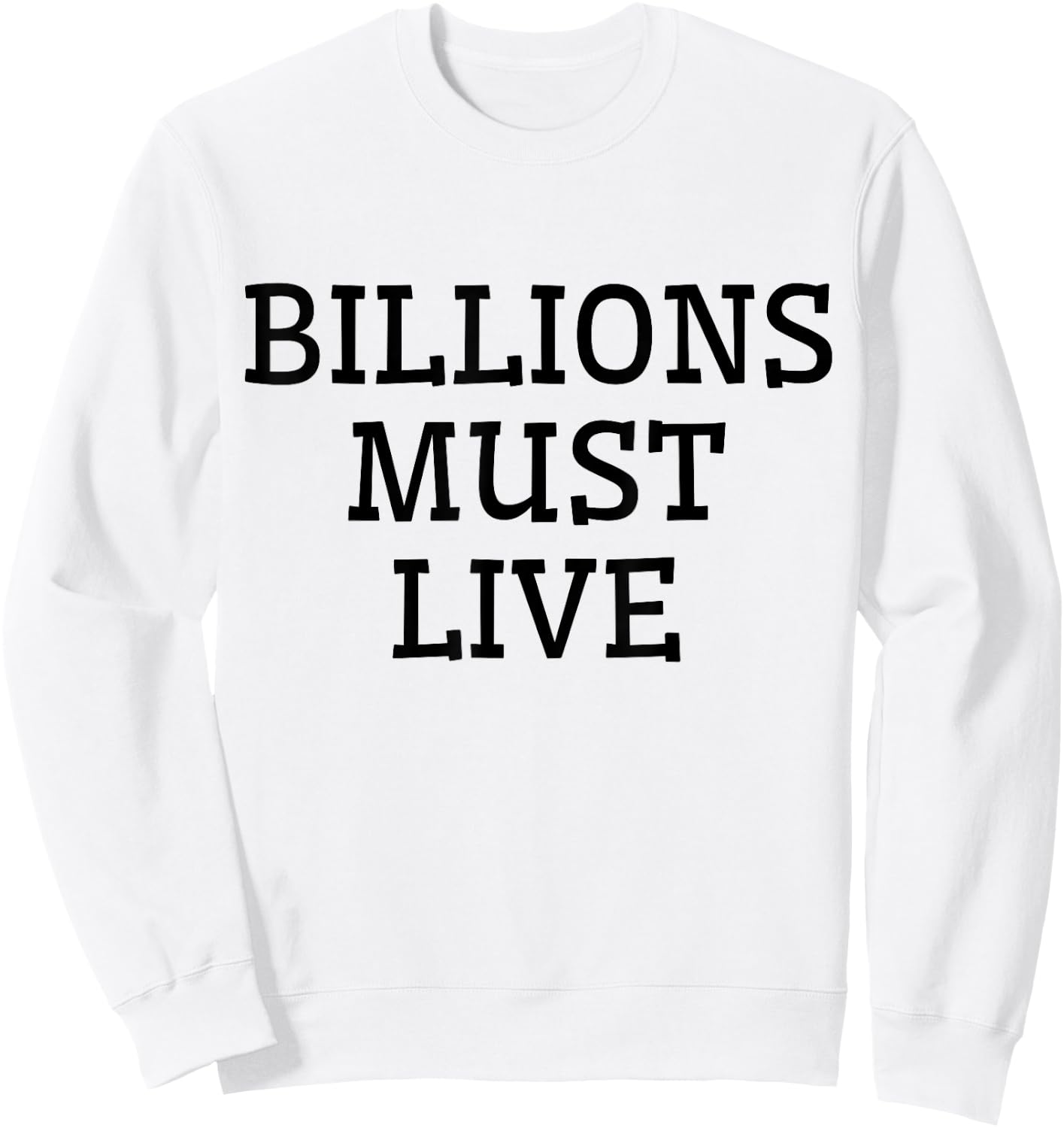 Billions Must Live Sweatshirt - Sweatshirt | White