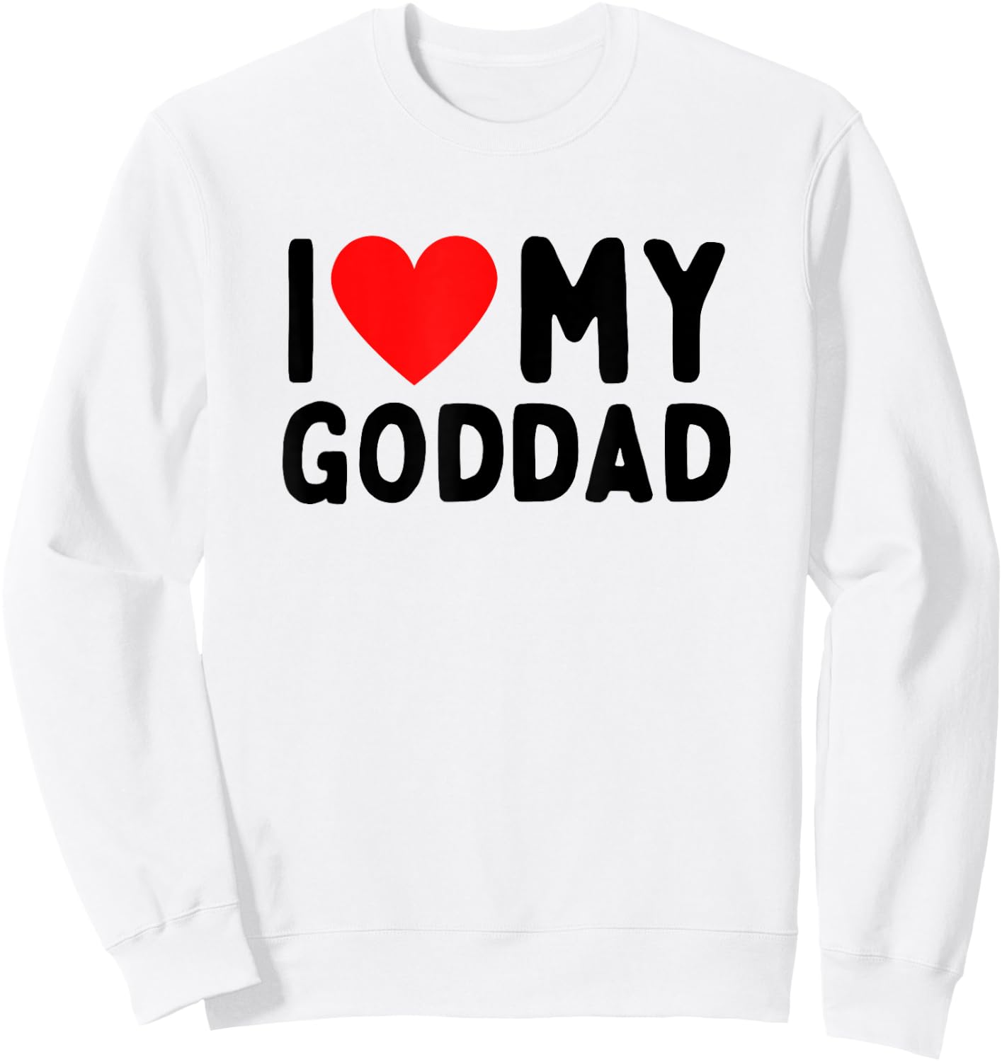 I Love My Goddad Sweatshirt - Sweatshirt | White