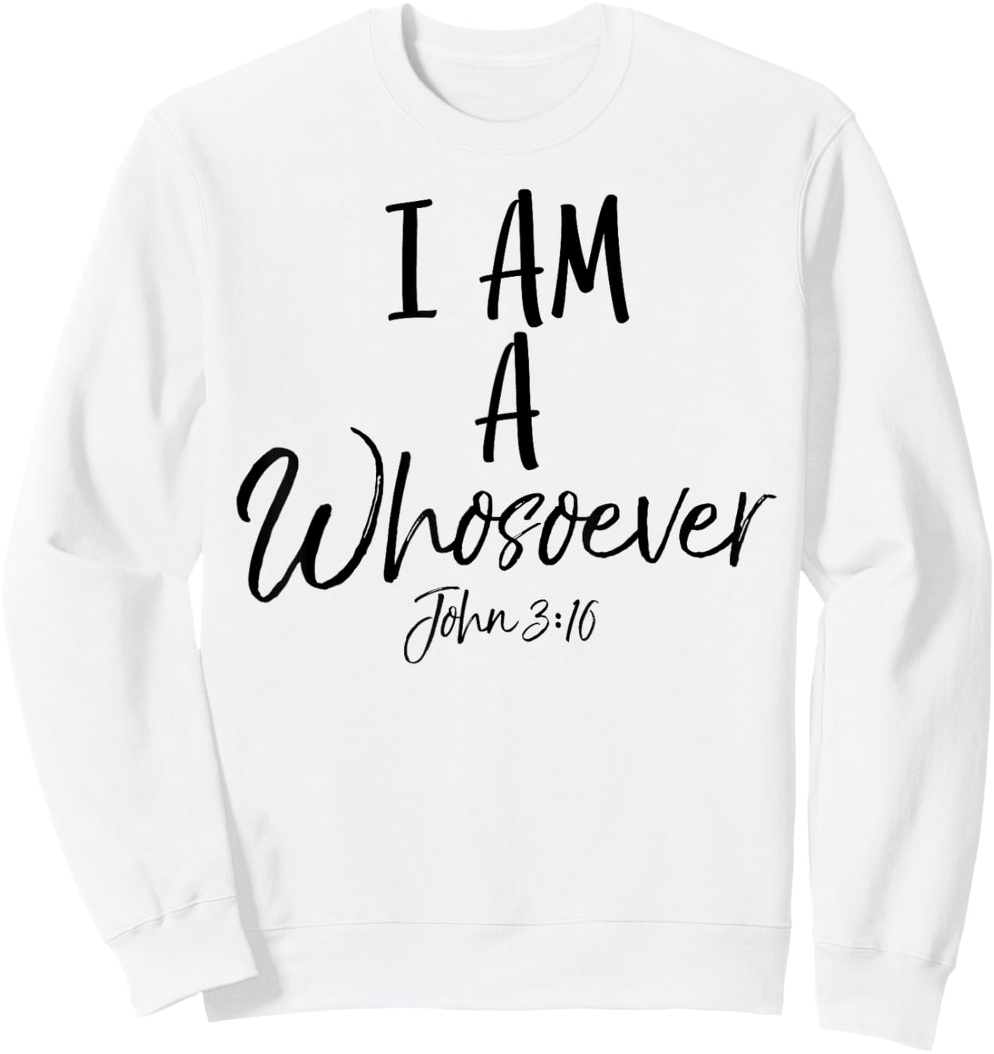 I am a Whosoever Shirt John 3:16 Vintage Bold Christian Sweatshirt - Sweatshirt | White