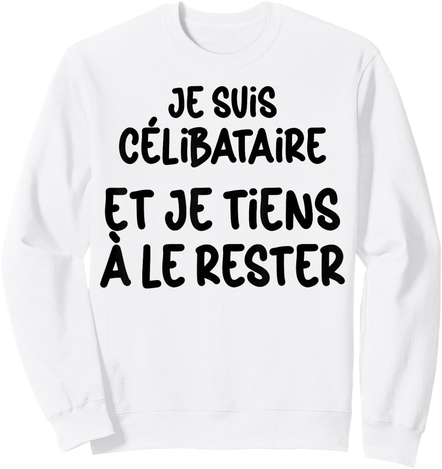 Célibataire et Fier Je Reste Solo Humour Homme Femme Sweatshirt - Sweatshirt | White