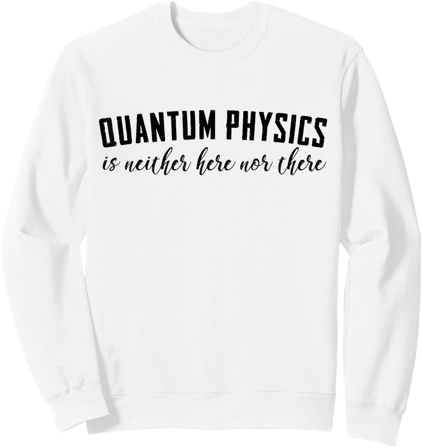 Funny Quantum Physics t shirt Sweatshirt - Sweatshirt | White