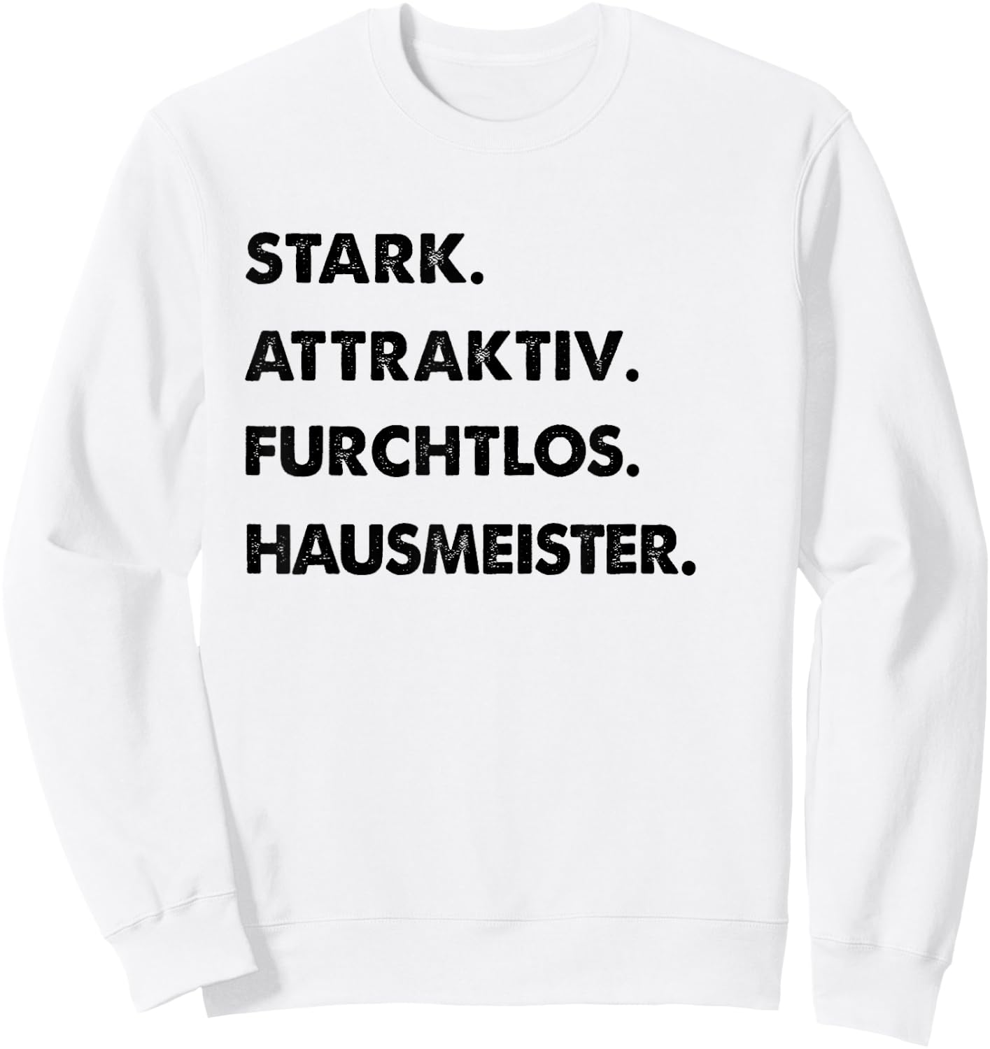 Herren Spruch Stark Attraktiv Furchtlos Lustiges Hausmeister Sweatshirt - Sweatshirt | White