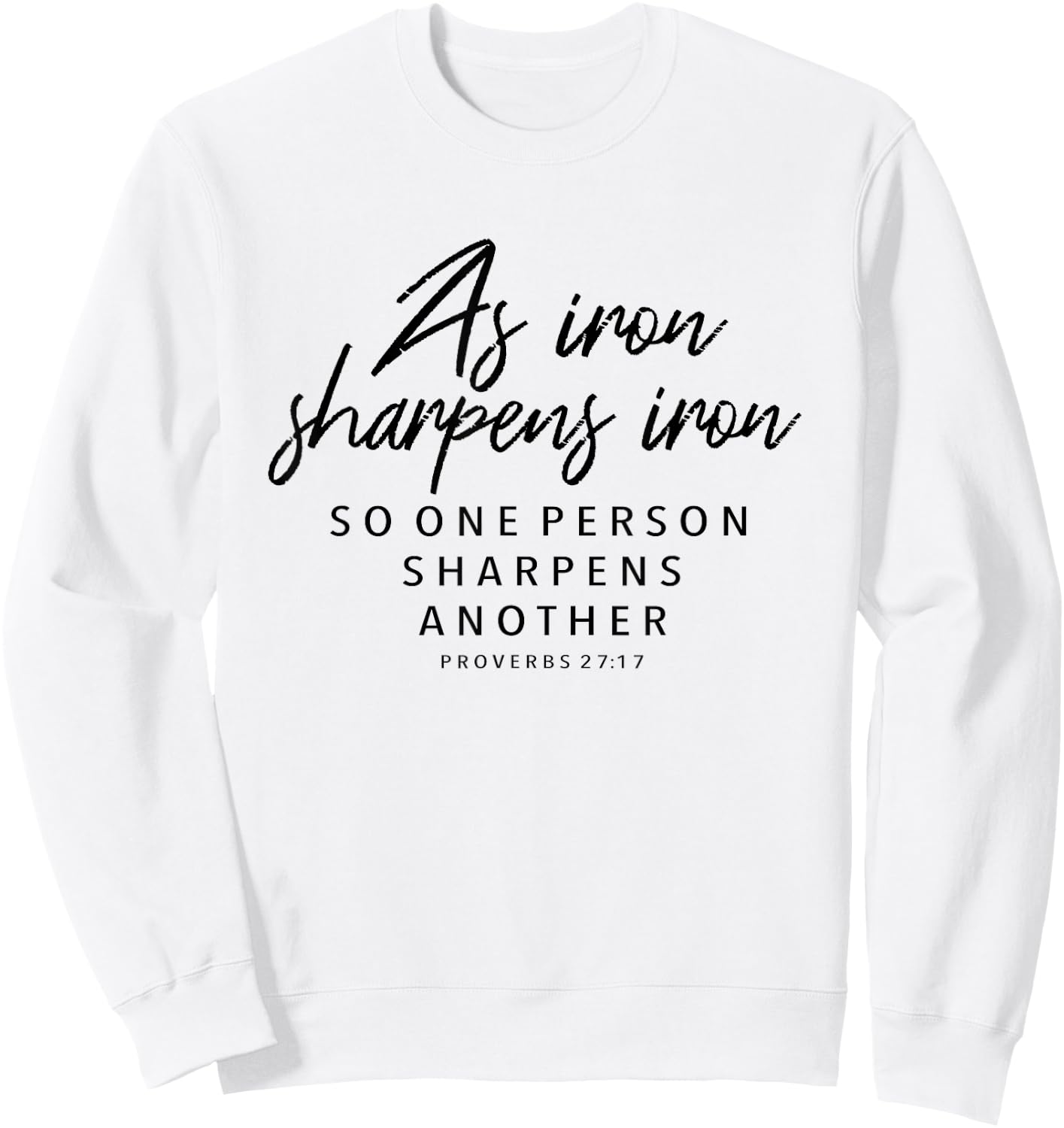 Iron Sharpens Iron, Proverbs 27:17 - Christian Gift Sweatshirt - Sweatshirt | White