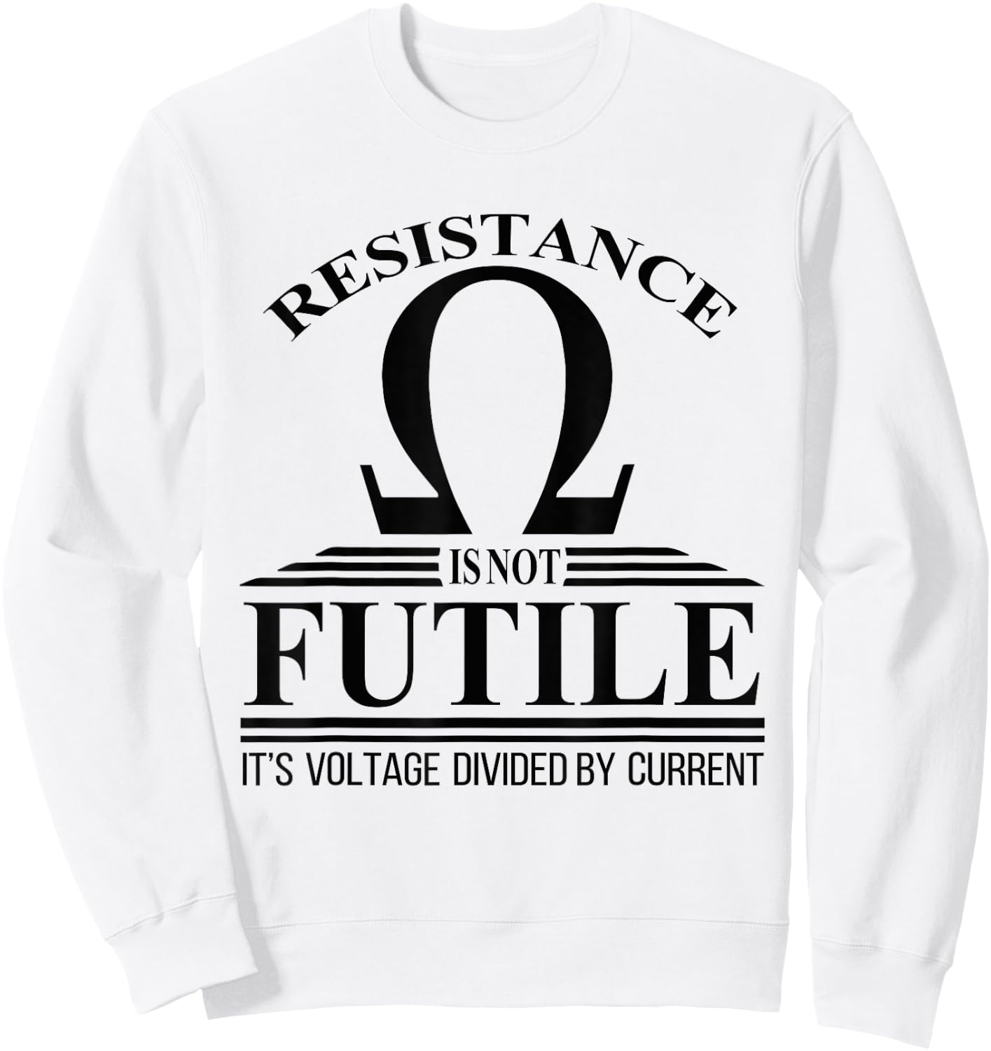 Funny Electrician Shirts & Gifts Electrician Resistance Is Not Futile Voltage Current Sweatshirt - Sweatshirt | White