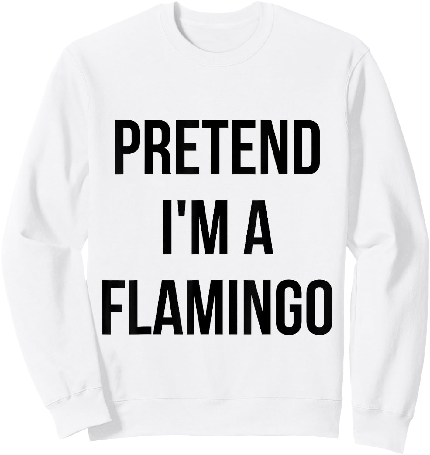 Pretend I'm a Flamingo Shirt Adult Costume Halloween Pink Sweatshirt - Sweatshirt | White