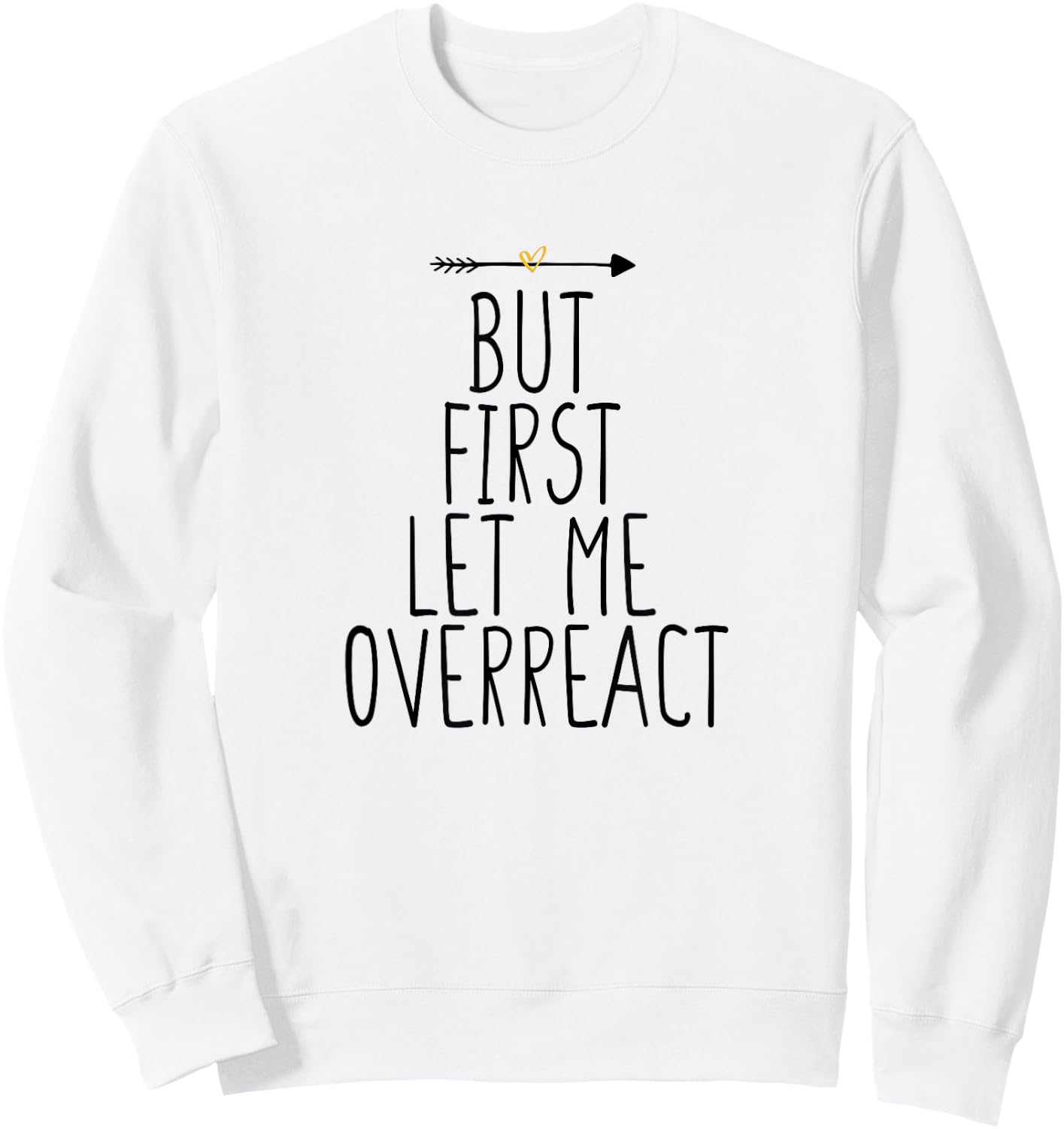 But First Let Me Overreact Sweatshirt - Sweatshirt | White