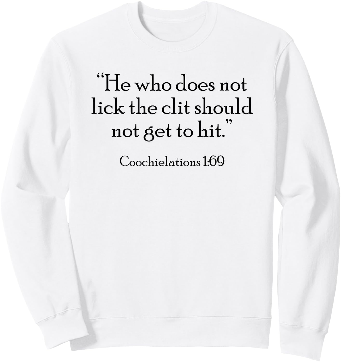 He who does not lick the clit should not get to hit Sweatshirt - Sweatshirt | White