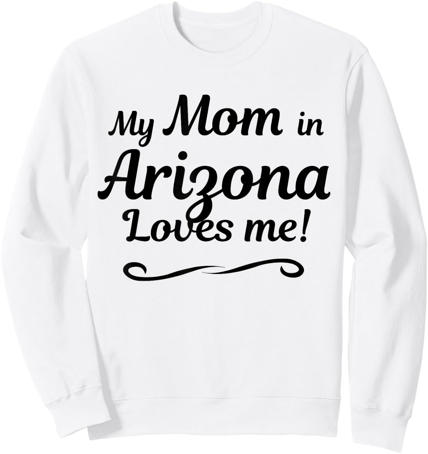 My Mom in Arizona Loves Me | Gift Son Daughter Sweatshirt - Sweatshirt | White