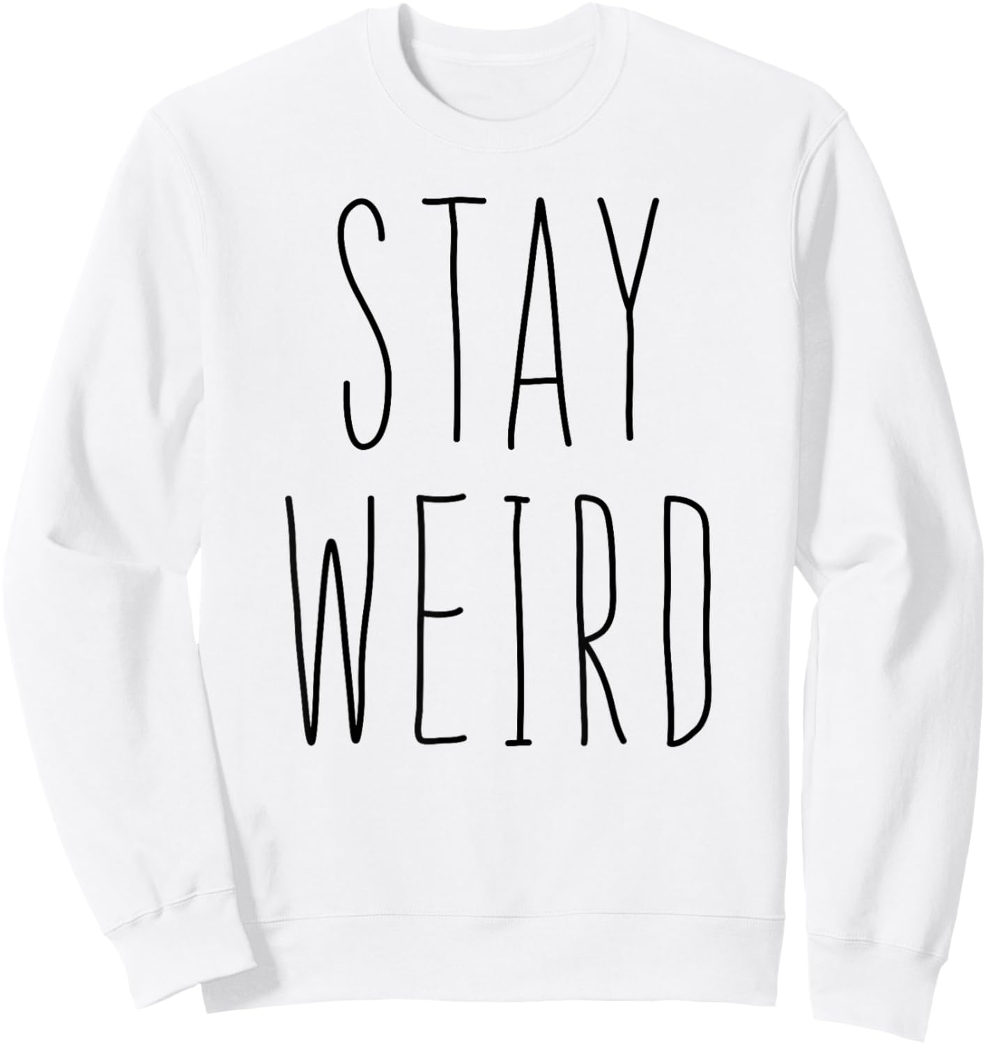 Stay Weird Shirt Girl Women Be Different Be Yourself Sweatshirt - Sweatshirt | White
