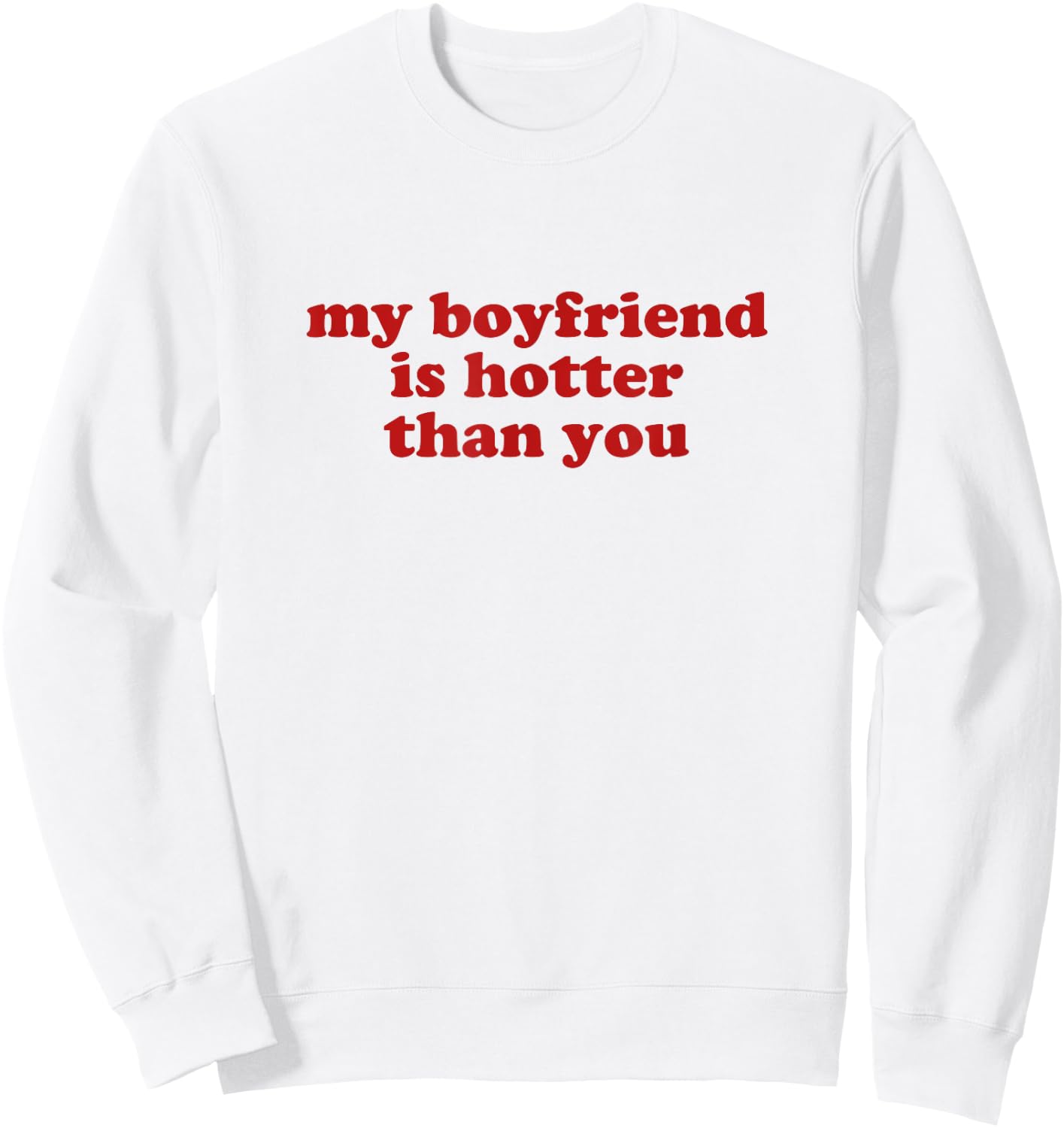 my boyfriend is hotter than you y2k aesthetic , white, S Sweatshirt - Sweatshirt | White