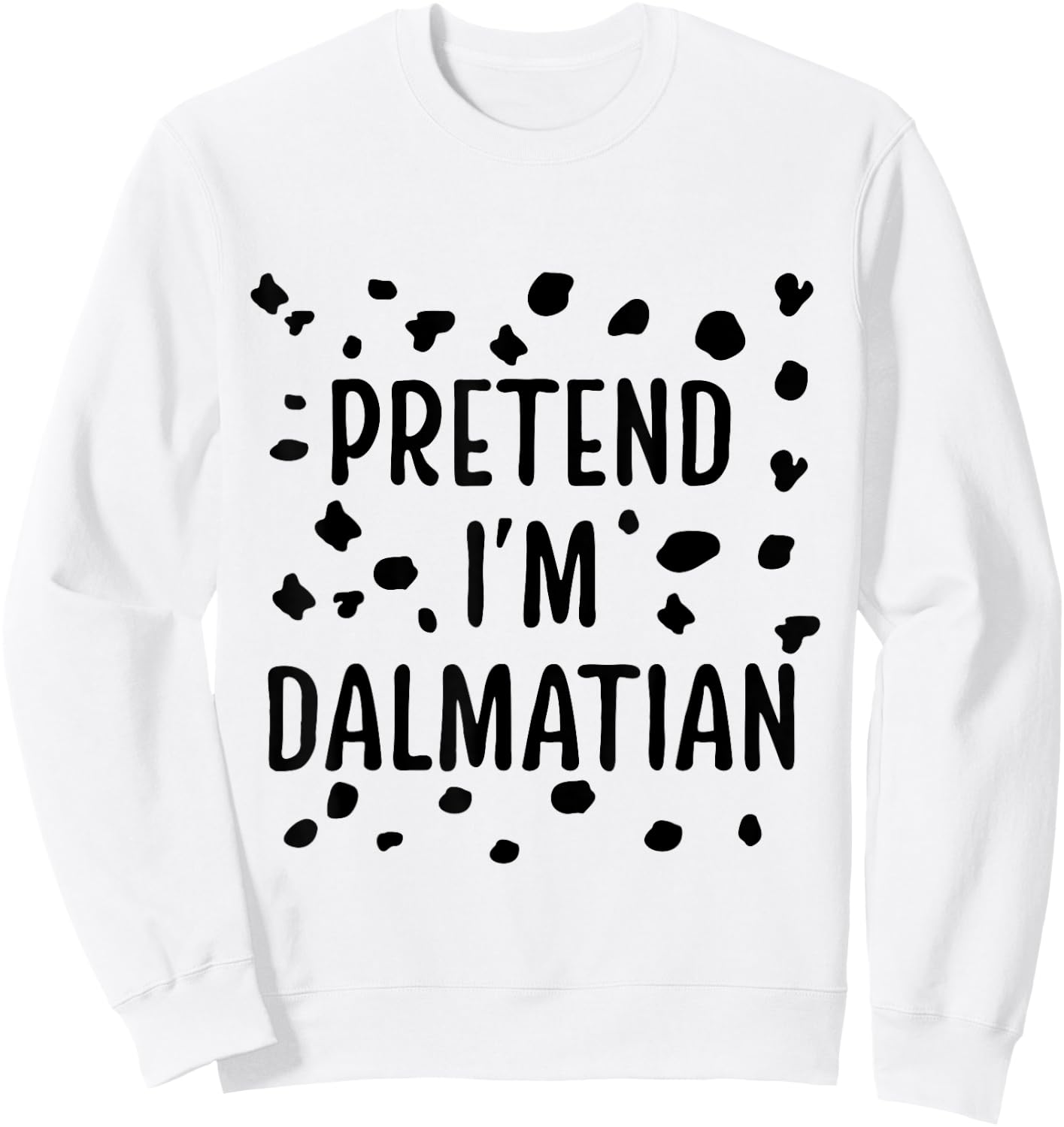 Pretend I'M Dalmatian Dalmatian Costume Spots Puppy Print Sweatshirt - Sweatshirt | White