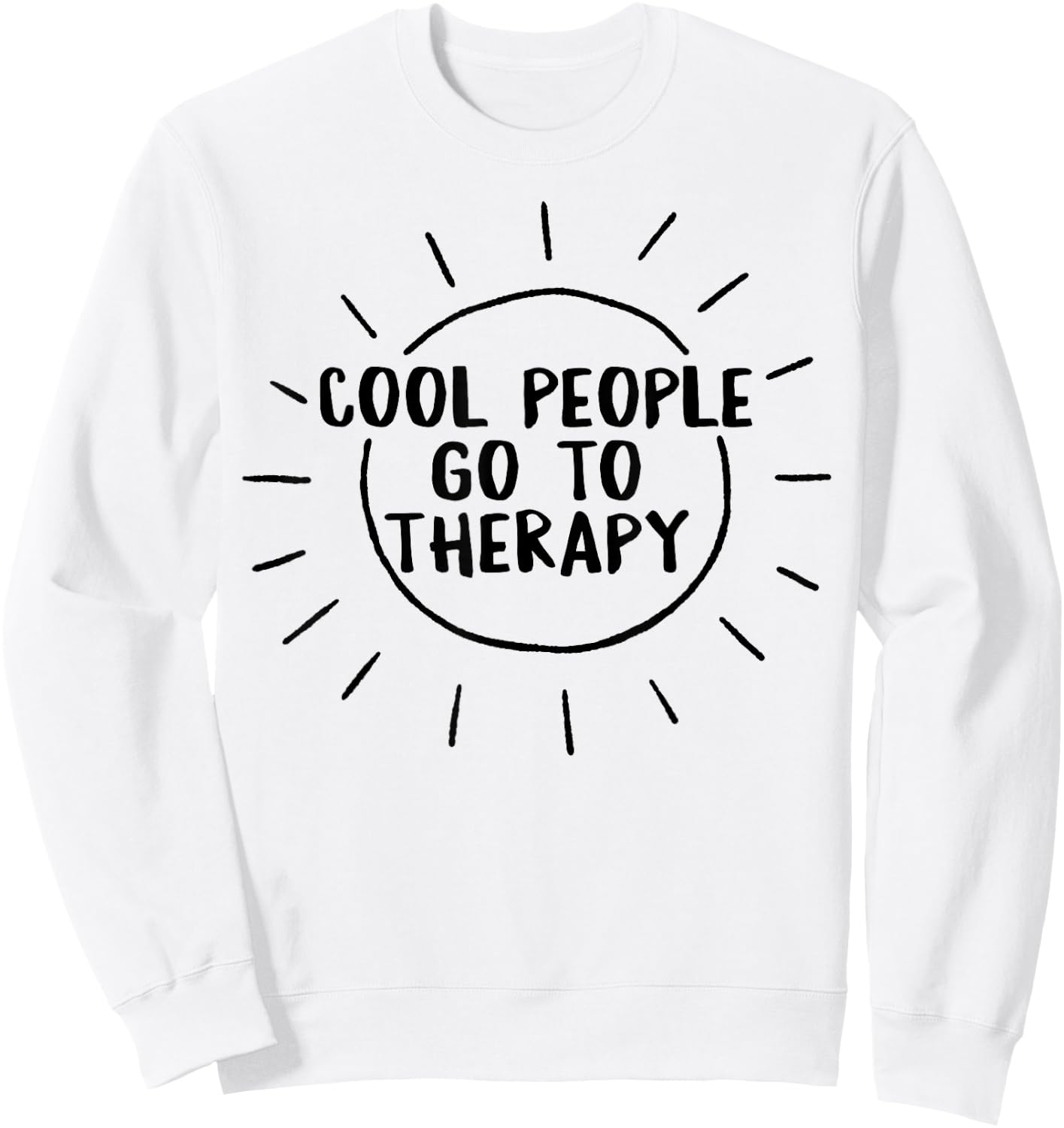 Mental Health Cool People Go To Therapy Awareness Therapist Sweatshirt - Sweatshirt | White