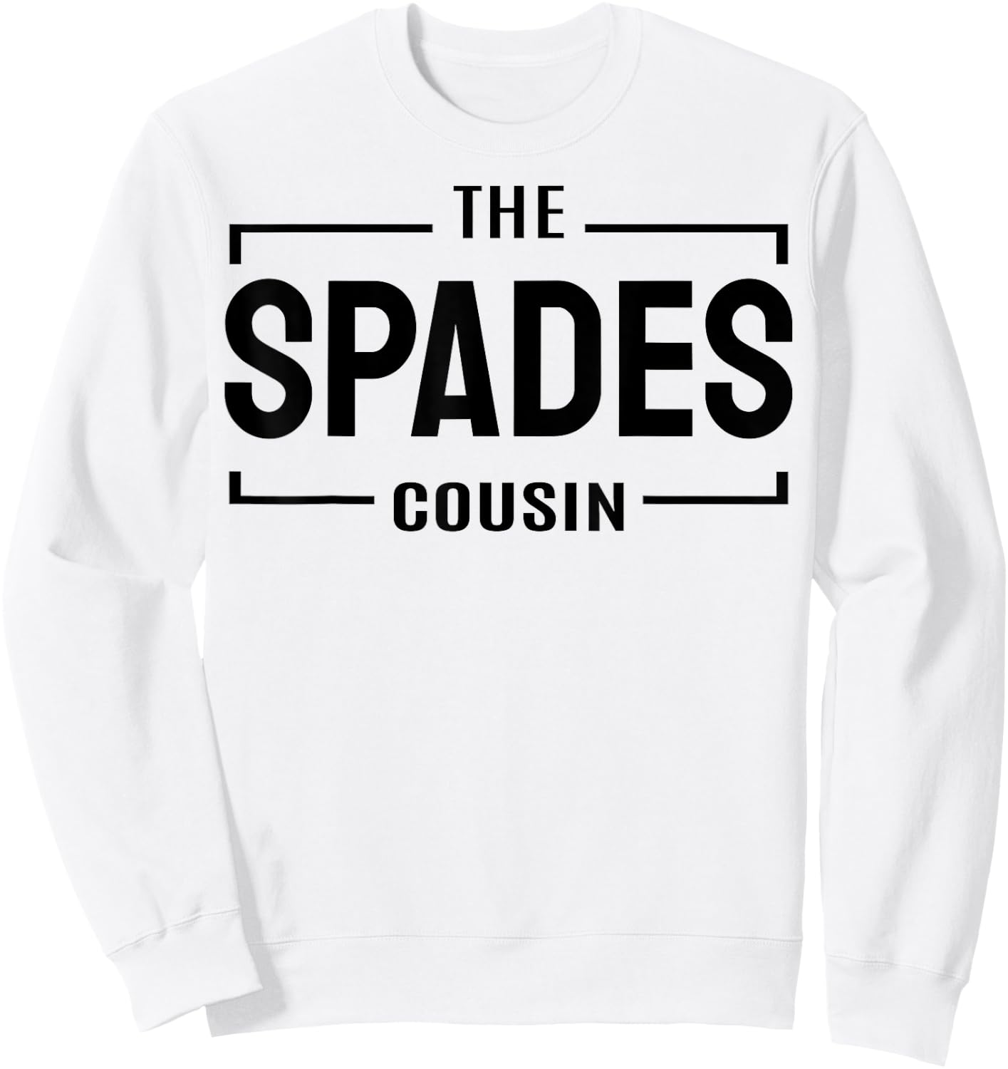 The spades cousin funny card playing spade player cousins Sweatshirt - Sweatshirt | White