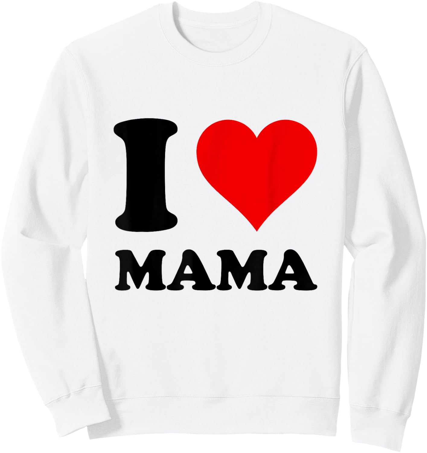 I Love Mama Sweatshirt - Sweatshirt | White