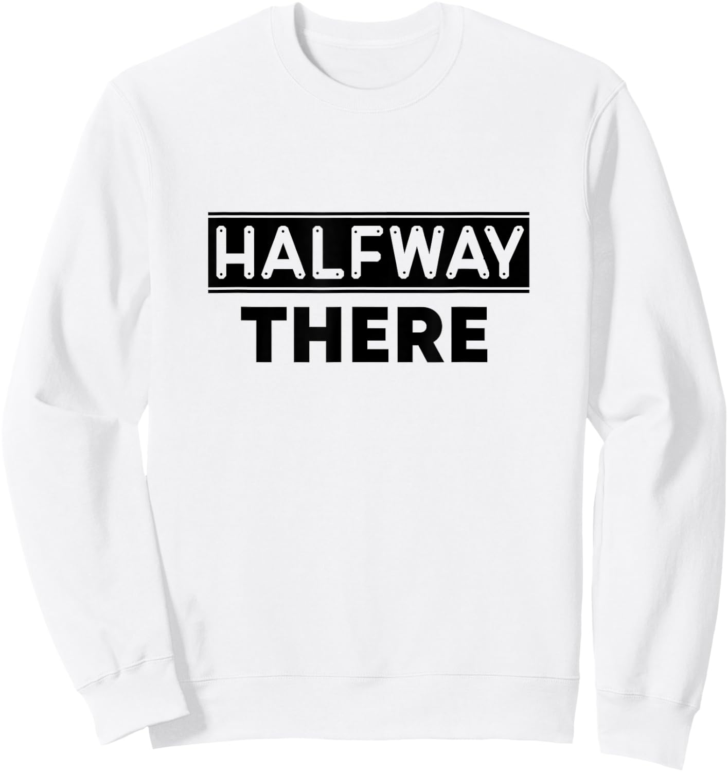 Keep On Doing Novelty Merch Halfway There , Small, White Sweatshirt - Sweatshirt | White