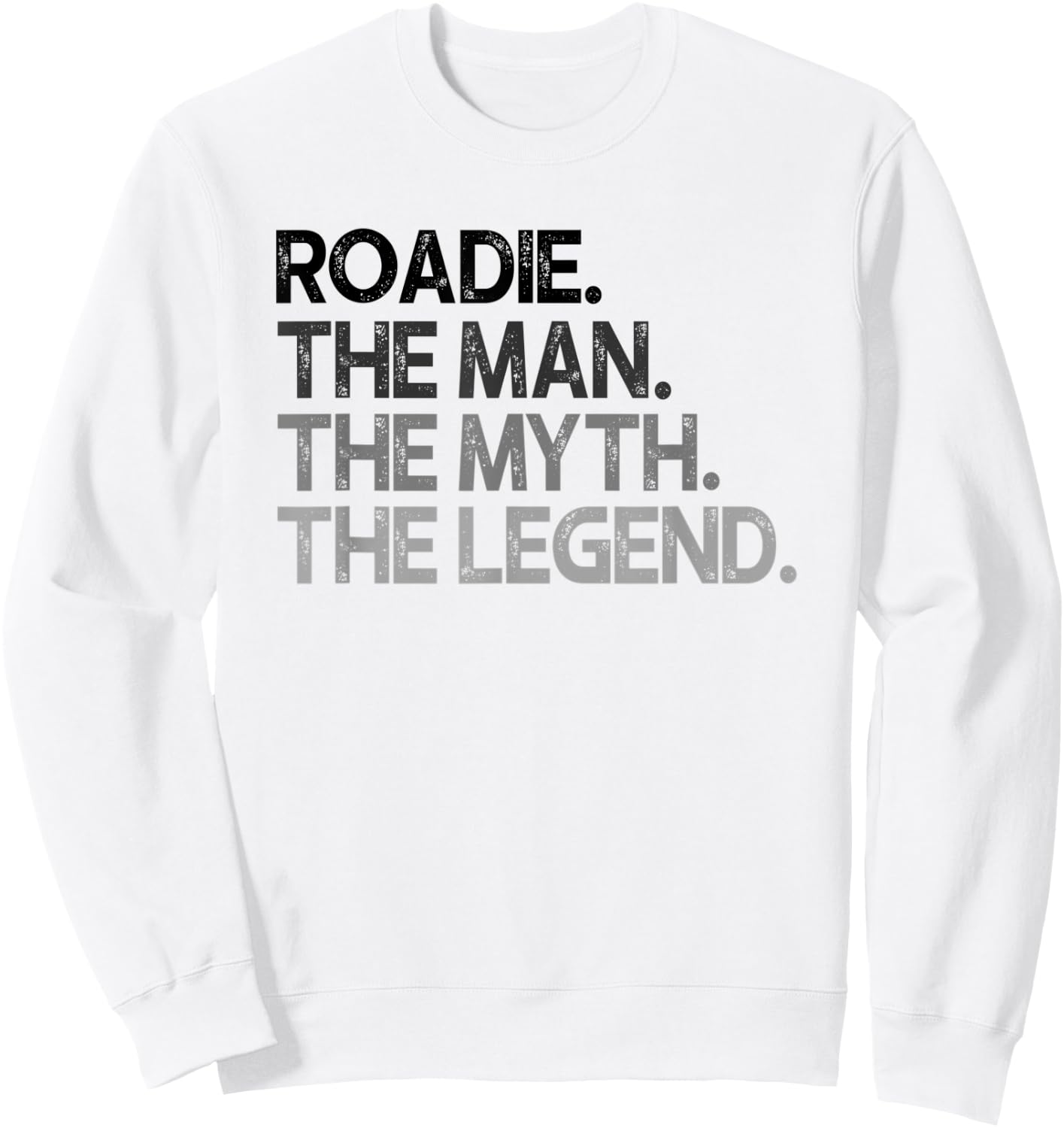 Roadie Gift Man Myth The Legend Sweatshirt - Sweatshirt | White