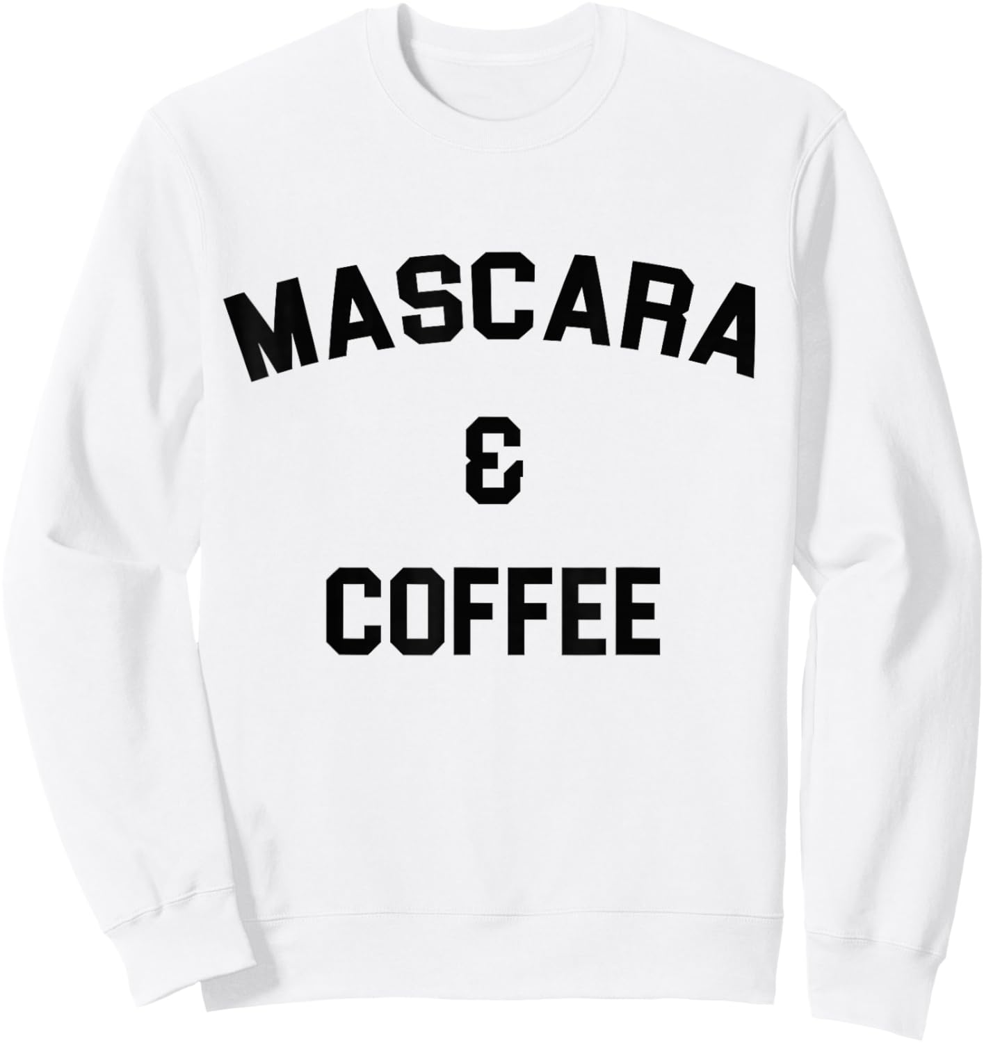 I Run on Mascara and Coffee Gift Makeup Artist Sweatshirt - Sweatshirt | White