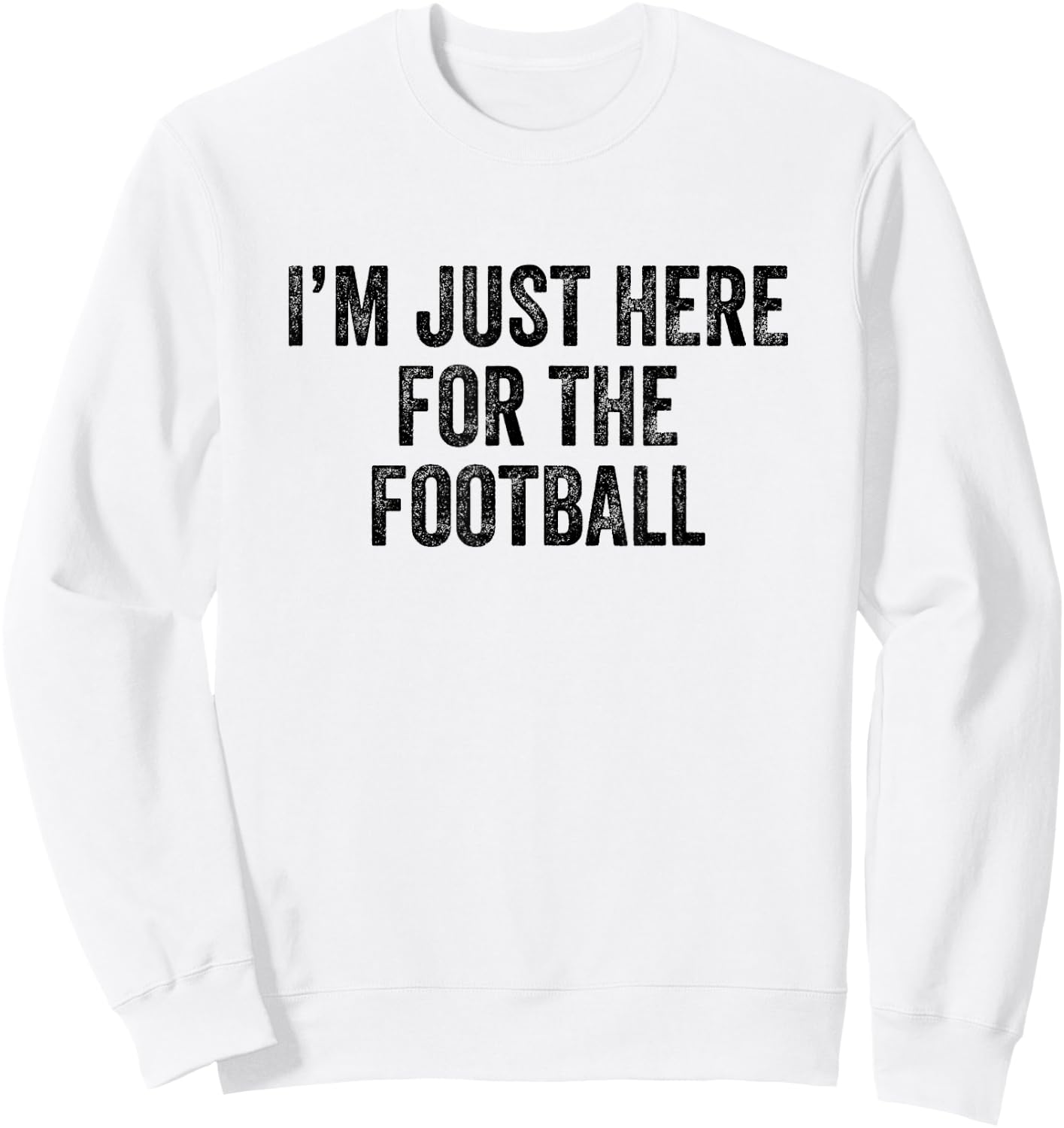 I'm Just Here For The Football Sweatshirt - Sweatshirt | White