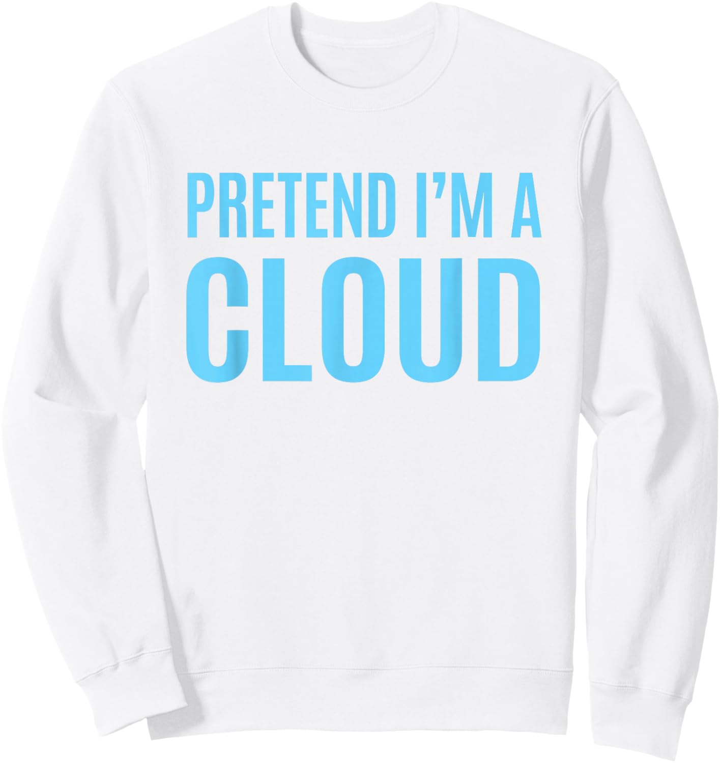 Pretend I'm A Cloud Easy White Halloween Costume Sweatshirt - Sweatshirt | White