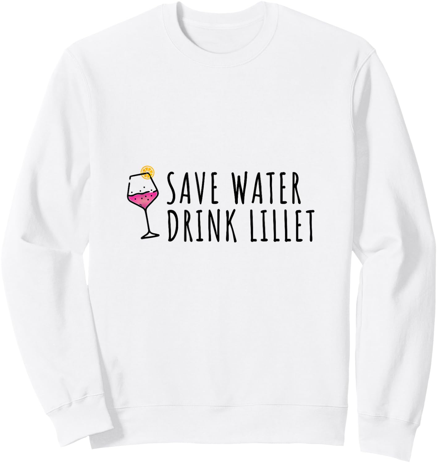 Save Water Drink Lillet | Summer Alcohol Lillet , White Sweatshirt - Sweatshirt | White