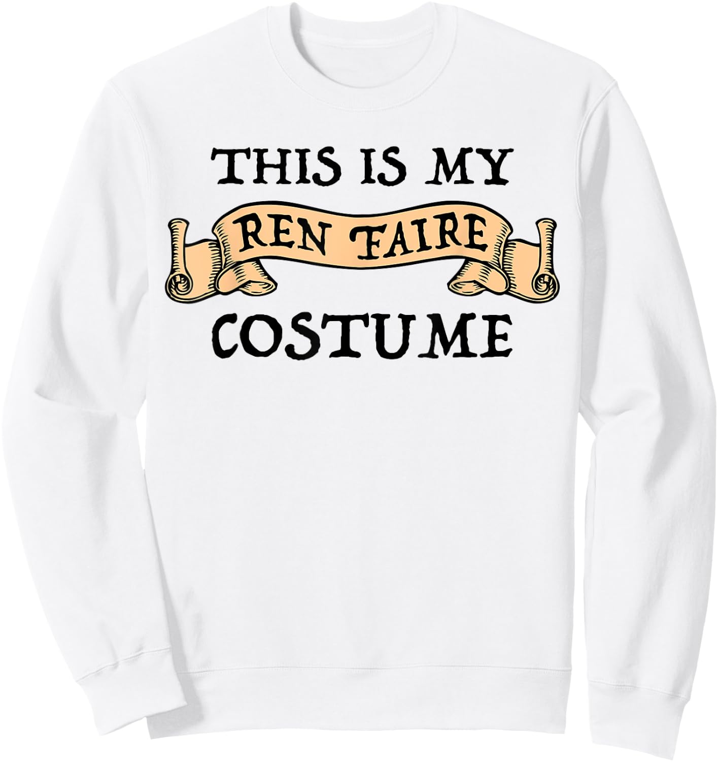 This is My Ren Faire Costume Funny Renaissance Fest Sweatshirt - Sweatshirt | White