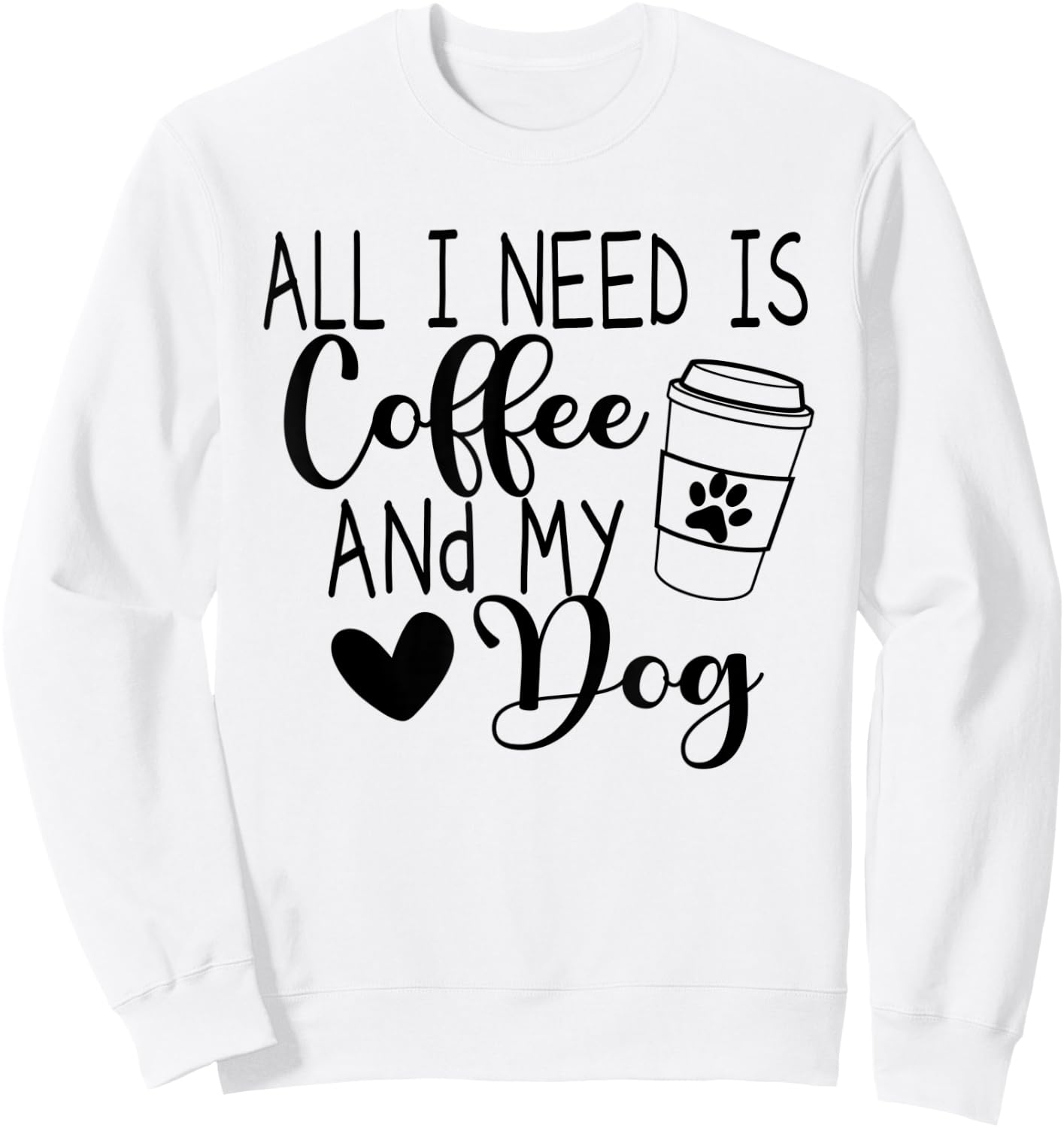 All I Need Is Coffee And My Dog Sweatshirt - Sweatshirt | White