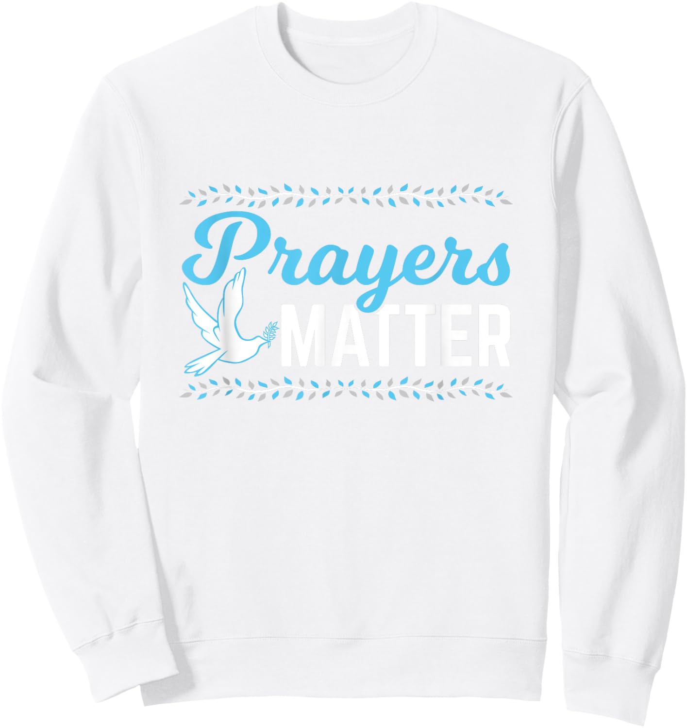 Prayers Matter Christian Shirt Sweatshirt - Sweatshirt | White