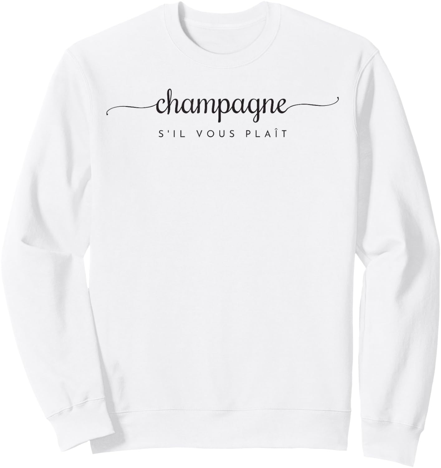 Champagne s'il vous plait Funny design Sweatshirt - Sweatshirt | White
