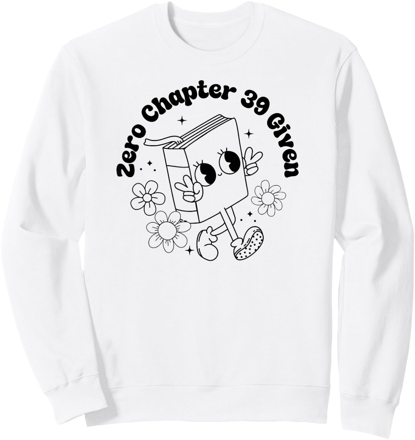 Zero Chapter 39 Given -Funny Retro Thriller Book Lover Gift Sweatshirt - Sweatshirt | White