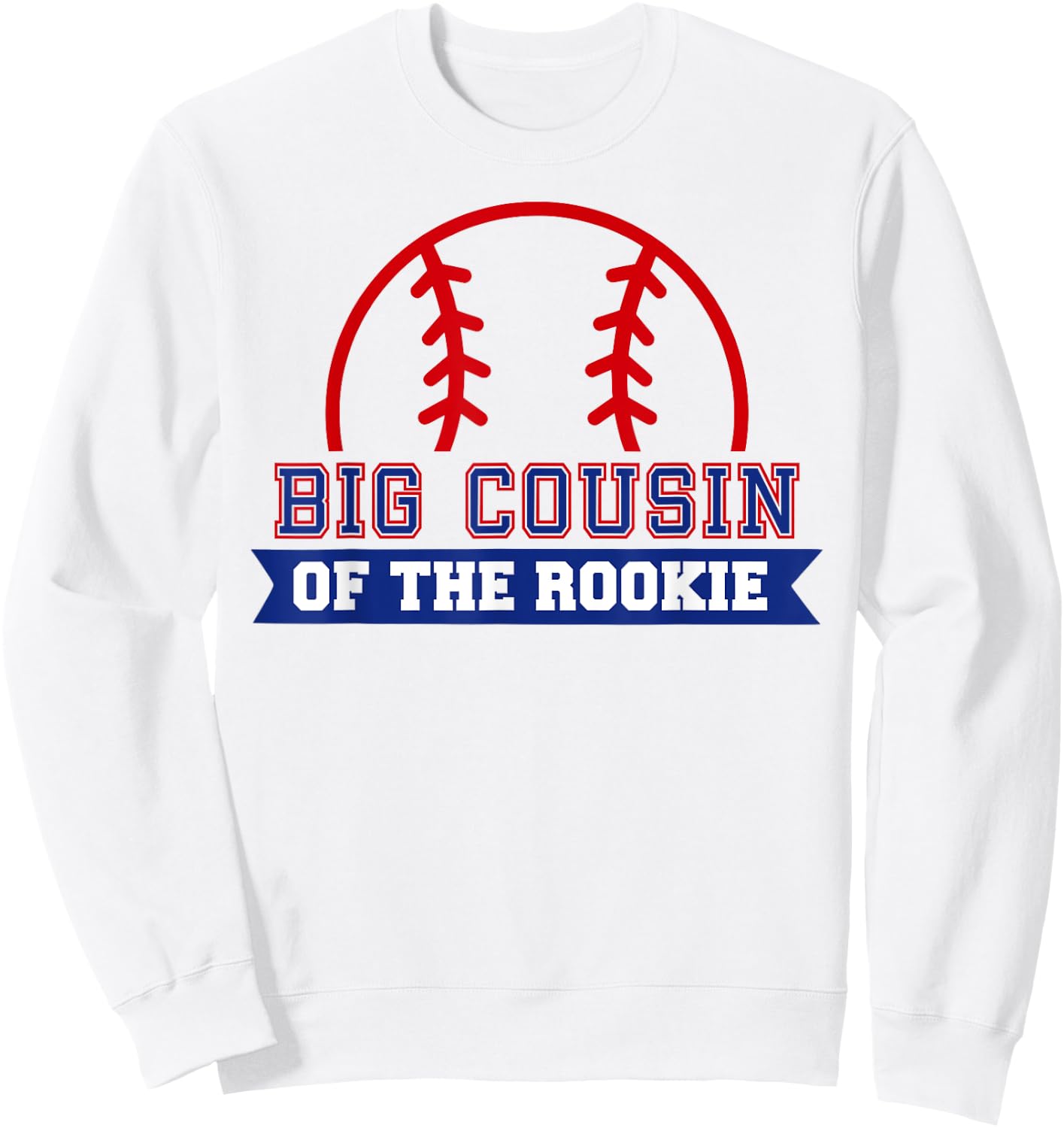 Big Cousin of Rookie 1st Birthday Baseball Theme Matching Sweatshirt - Sweatshirt | White