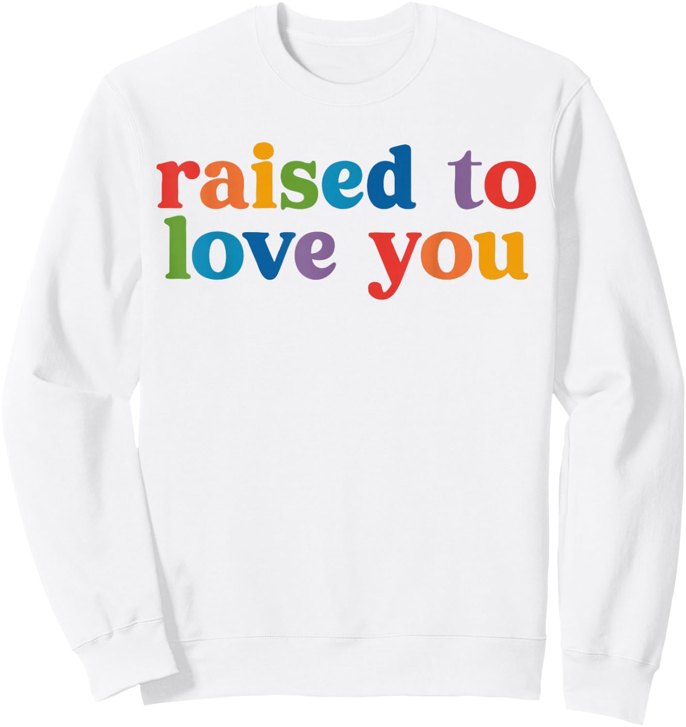 Funny Pride Month LGBTQ Raised to Love You Equality Toddler Sweatshirt - Sweatshirt | White