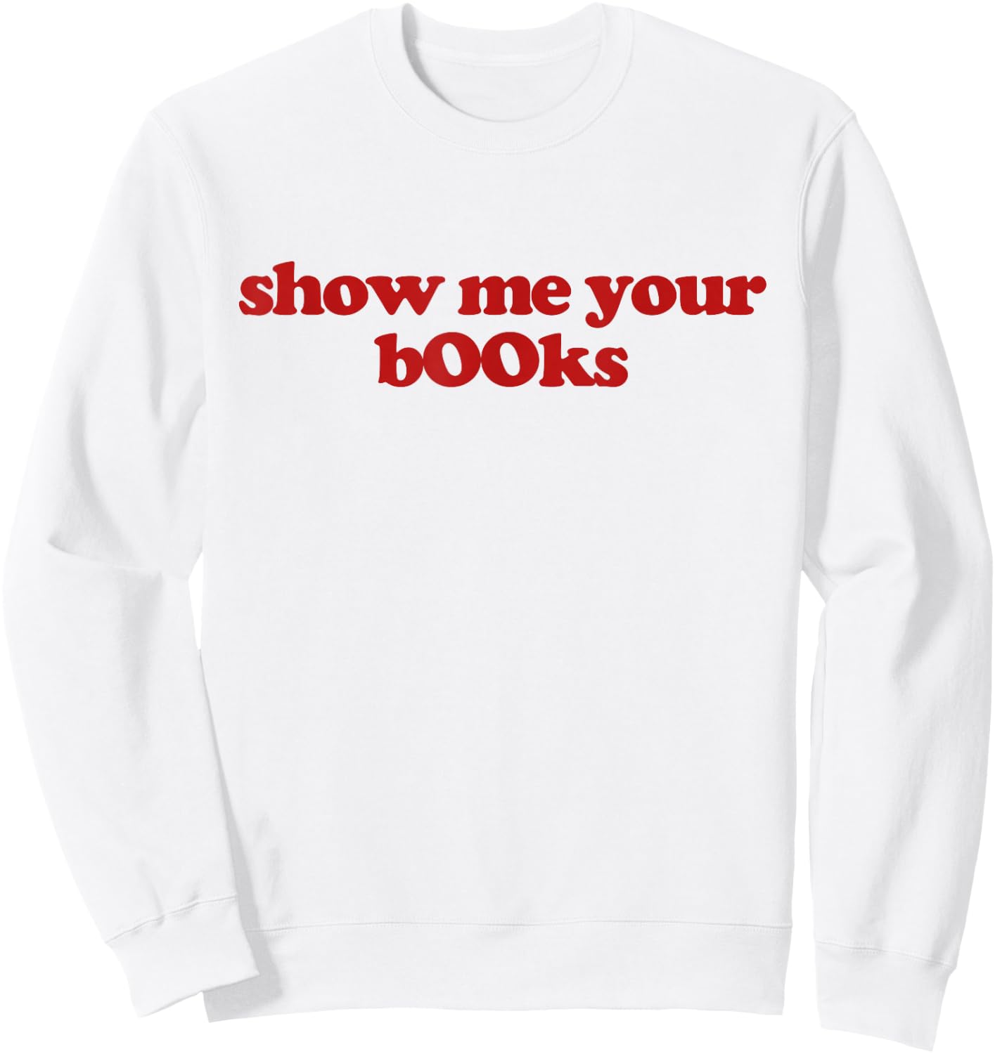 Show Me Your Books Y2k Aesthetic Trendy Sweatshirt - Sweatshirt | White